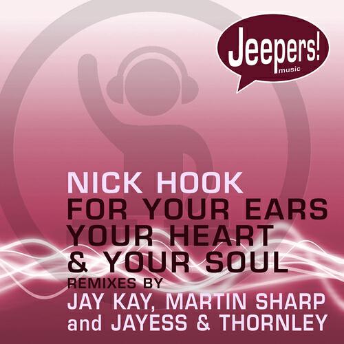Nick Hook - For Your Ears, Your Heart and Your Soul (Jay Kay Dub)