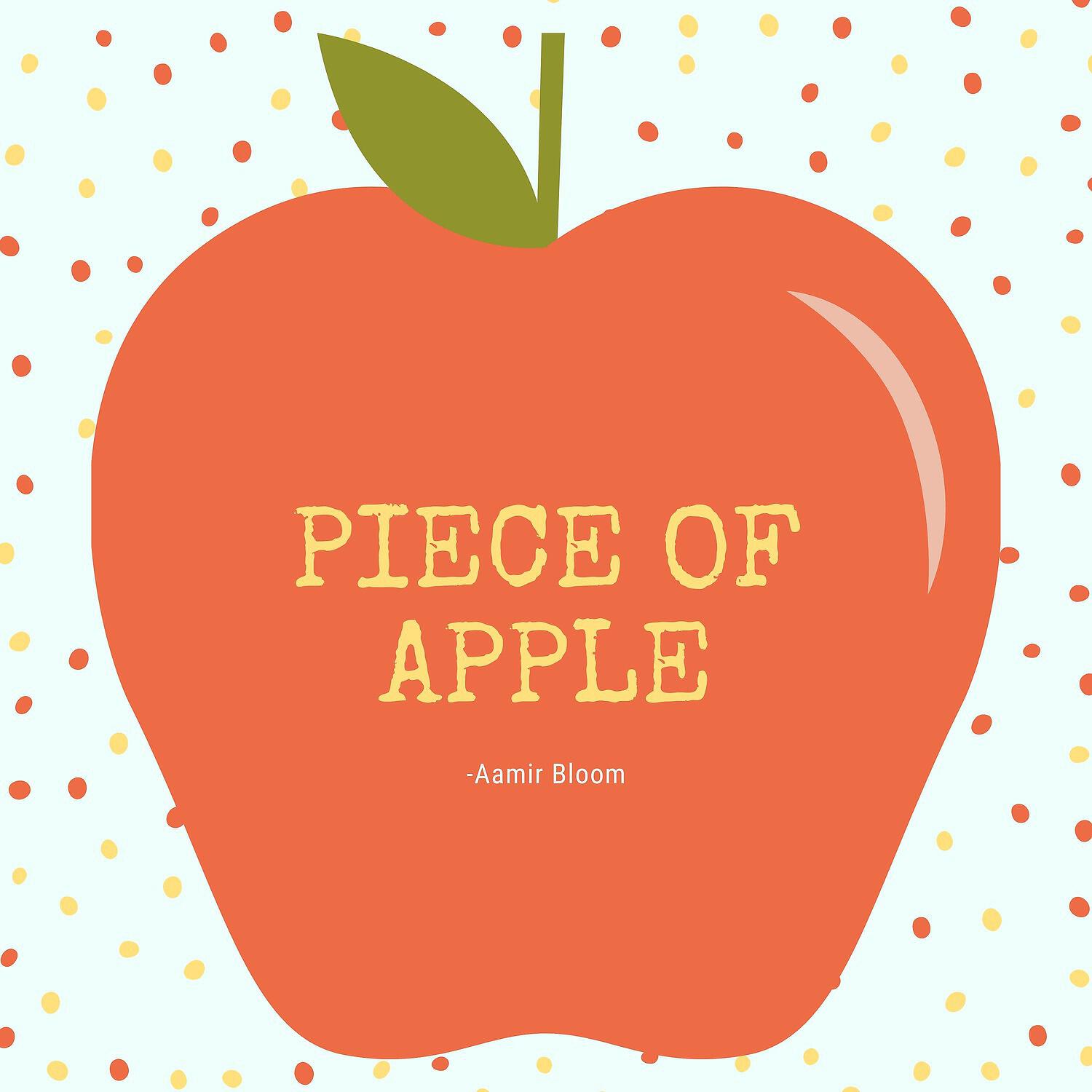 Aamir Bloom - Piece of Apple