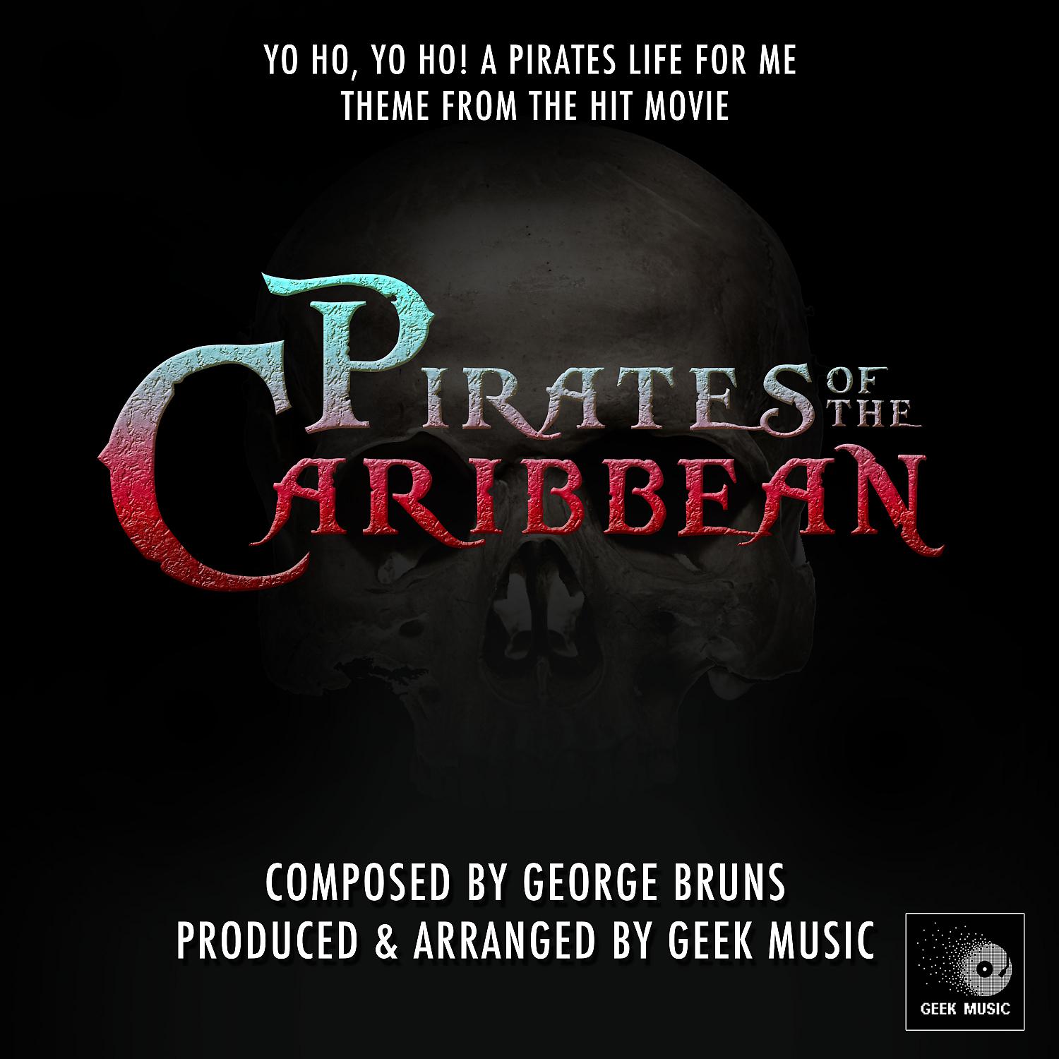 Постер альбома Pirates Of The Caribbean - Yo Ho, Yo Ho! A Pirates Life For Me Theme