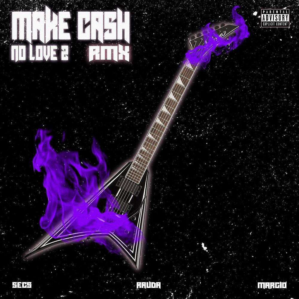 Постер альбома Make Cash No Love 2 (Remix)