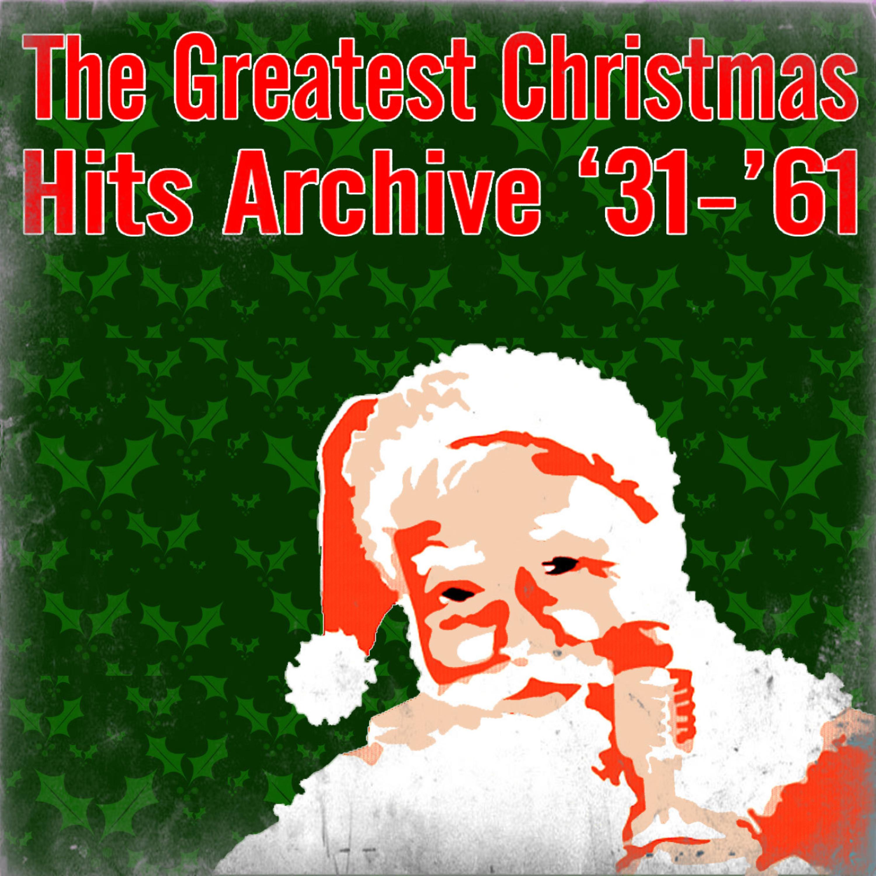 Постер альбома The Greatest Christmas Hits Archive '31-'61