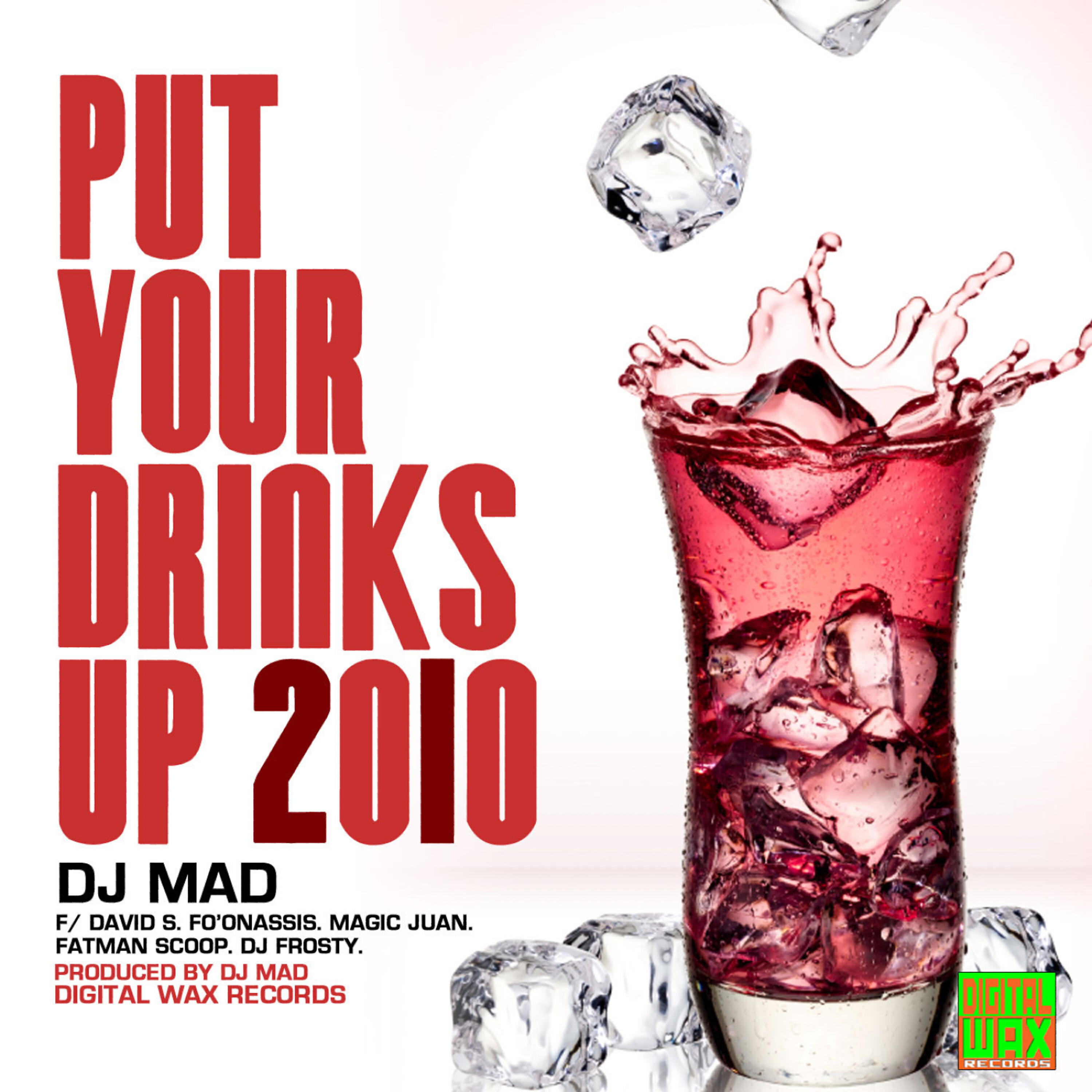 DJ MAD - Put YOur Drinks Up 2010 Remix (Radio Dj Intro)
