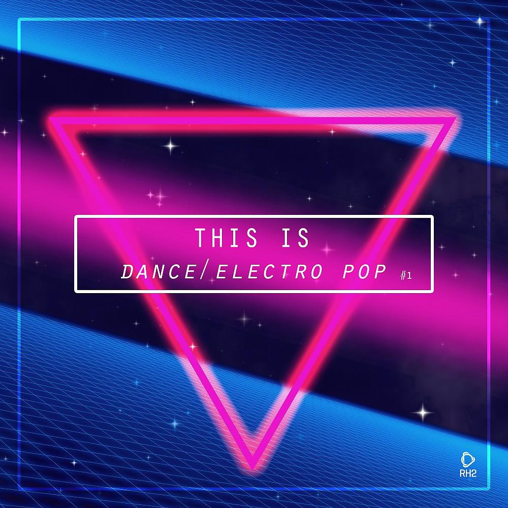 Постер альбома This Is Dance/Electro Pop, Vol. 1