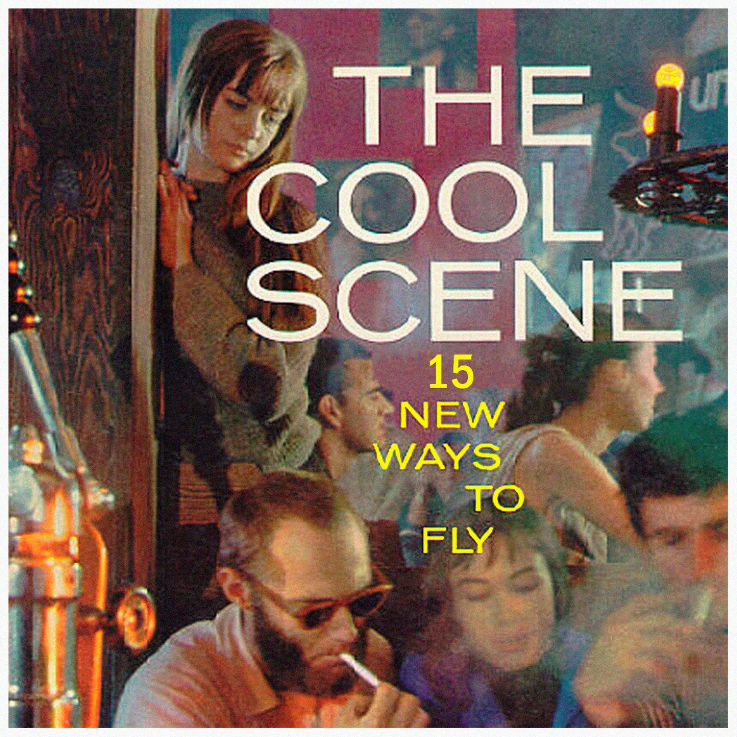 Постер альбома The Cool Scene: 15 New Ways to Fly