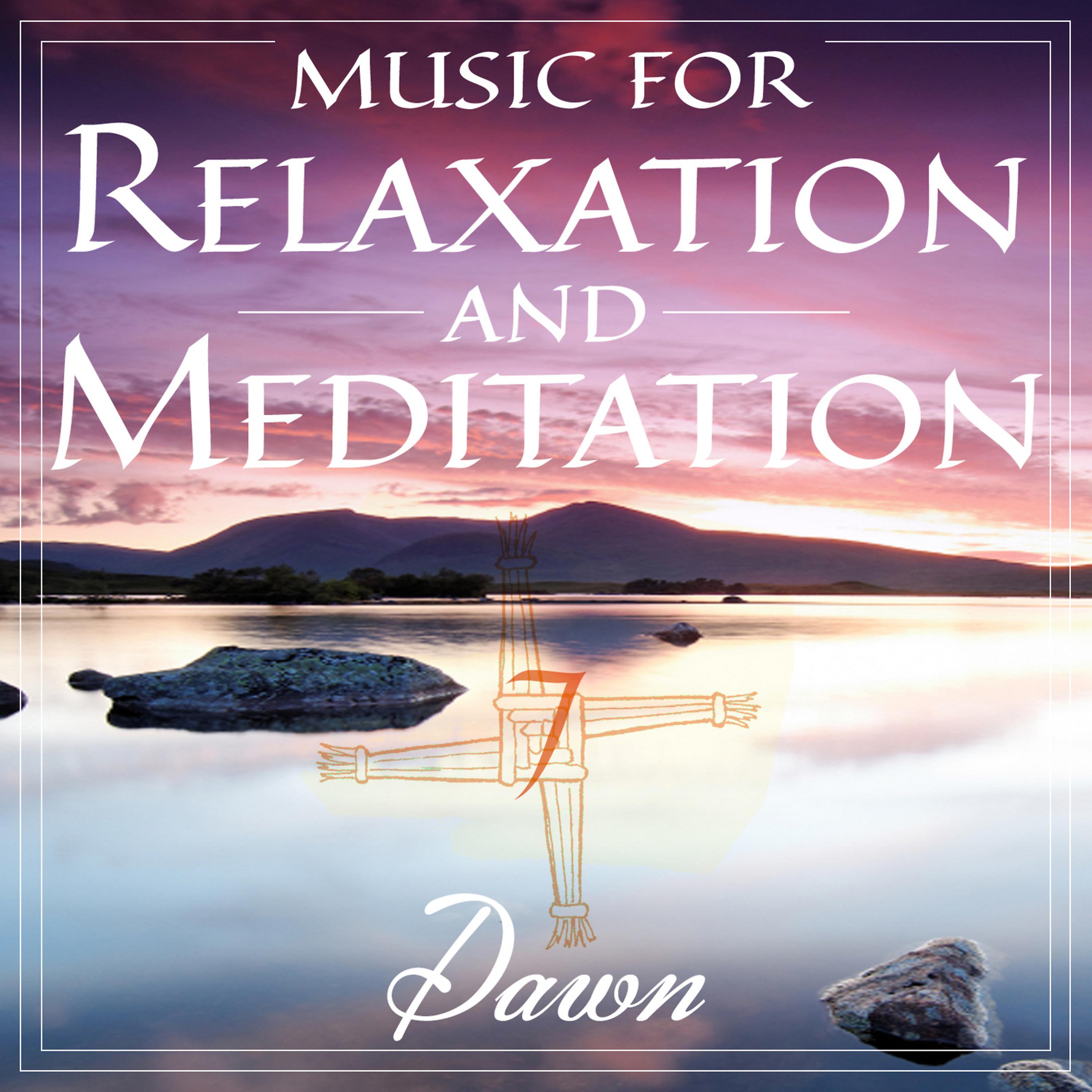 Постер альбома Music for Relaxation and Meditation - Dawn, Vol. 7