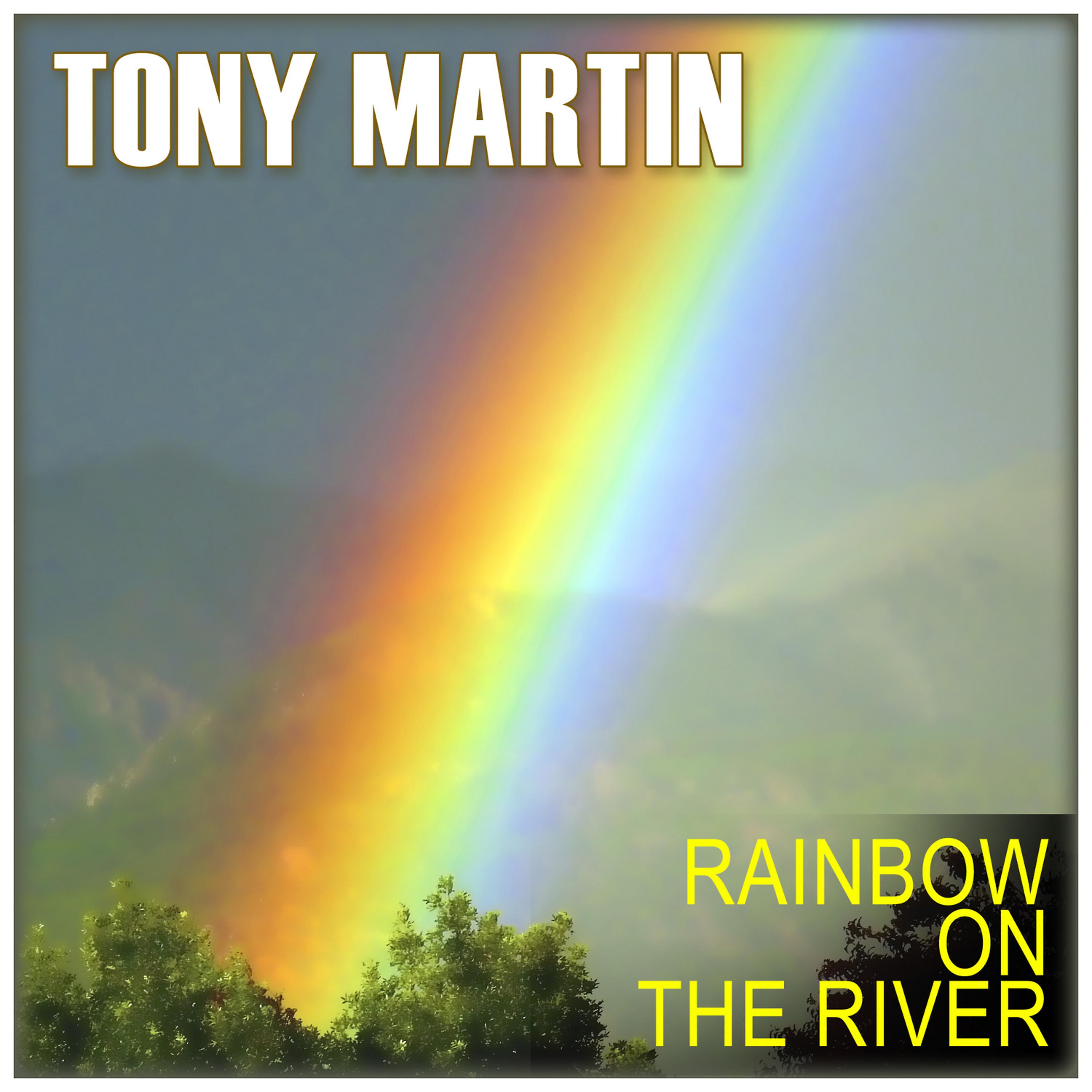 Постер альбома Tony Martin: Rainbow on the River