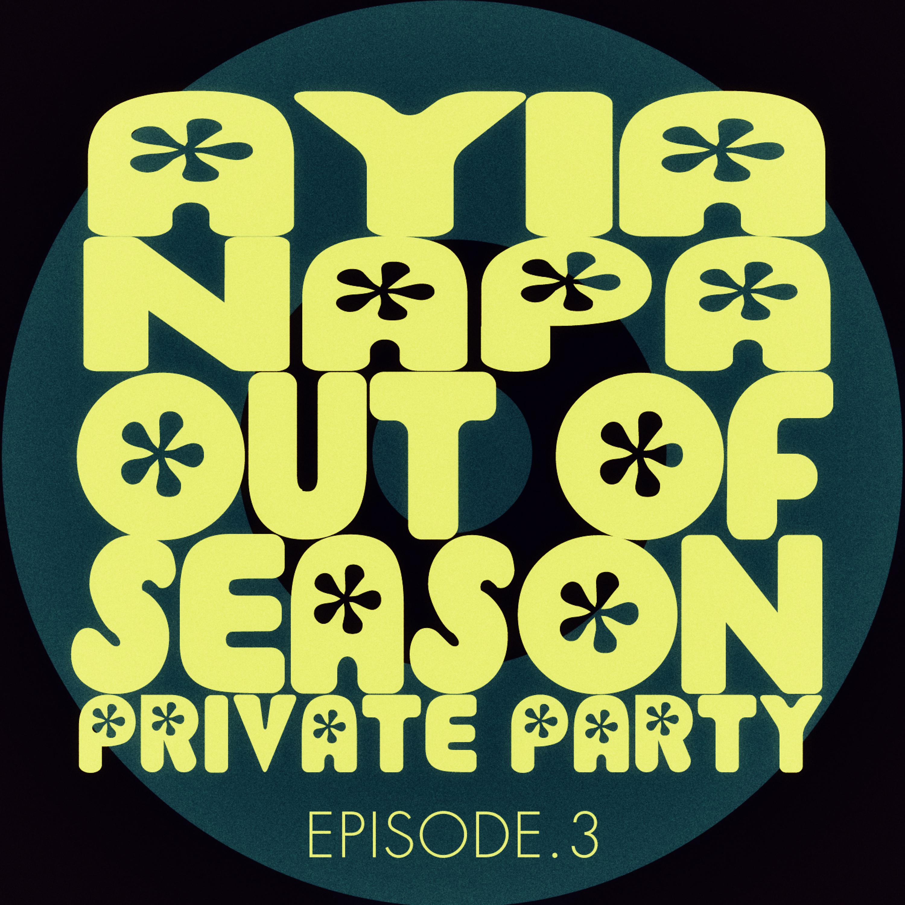 Постер альбома #ayia Napa out of Season Private Party - Episode.3