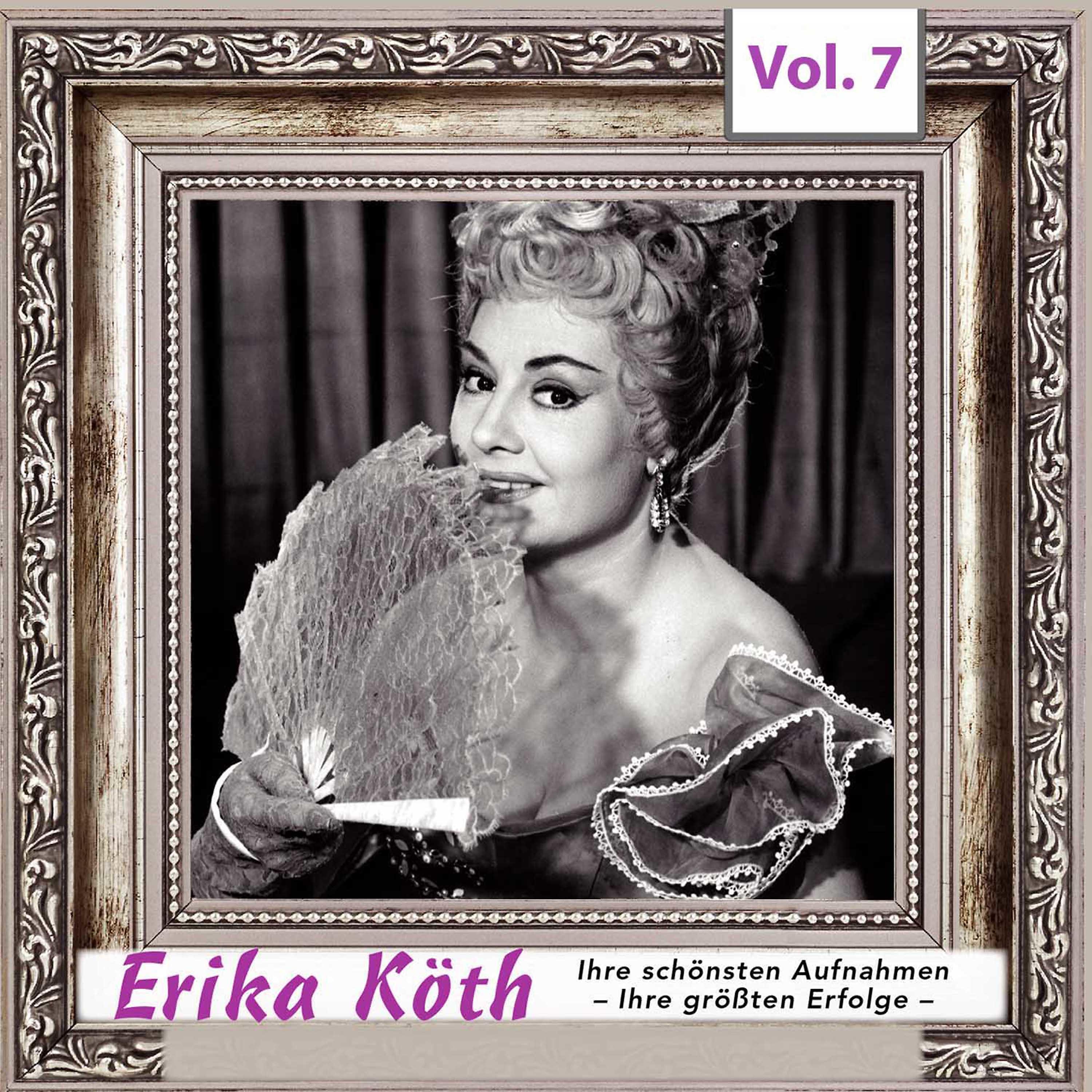 Постер альбома Erika  Köth - Ihre schönsten Aufnahmen - Ihre größten Erfolge, Vol.7