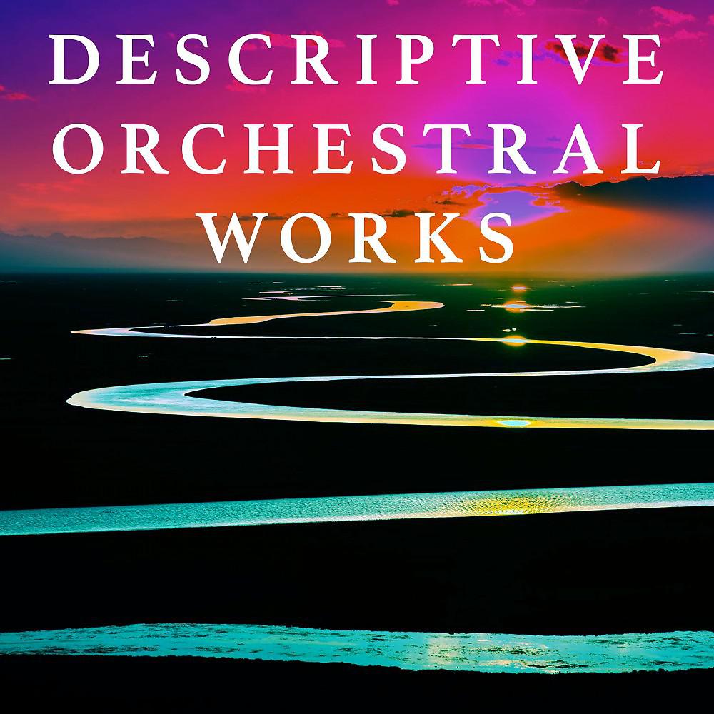 Постер альбома Descriptive Orchestral Works