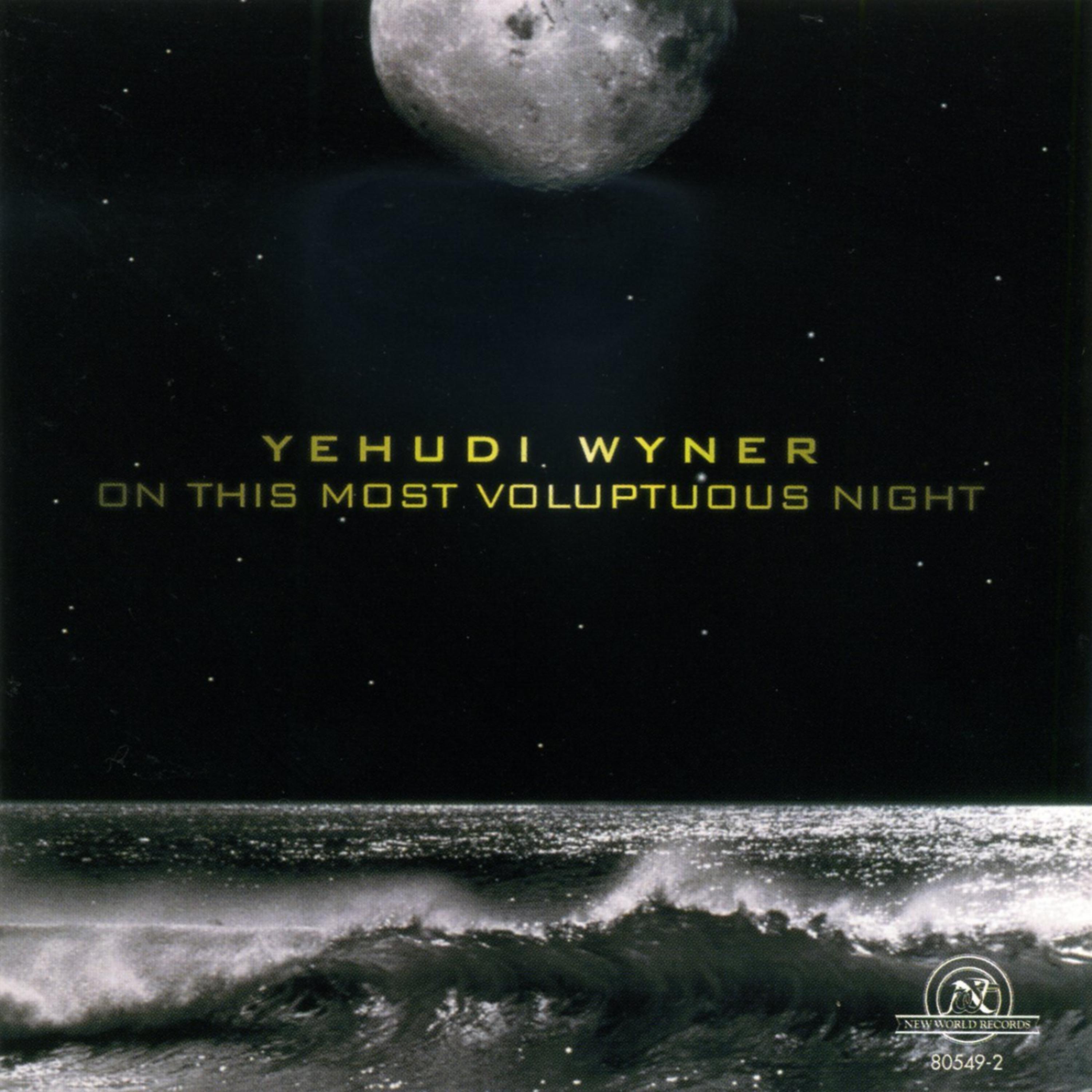 Постер альбома Yehudi Wyner: On This Most Voluptuous Night