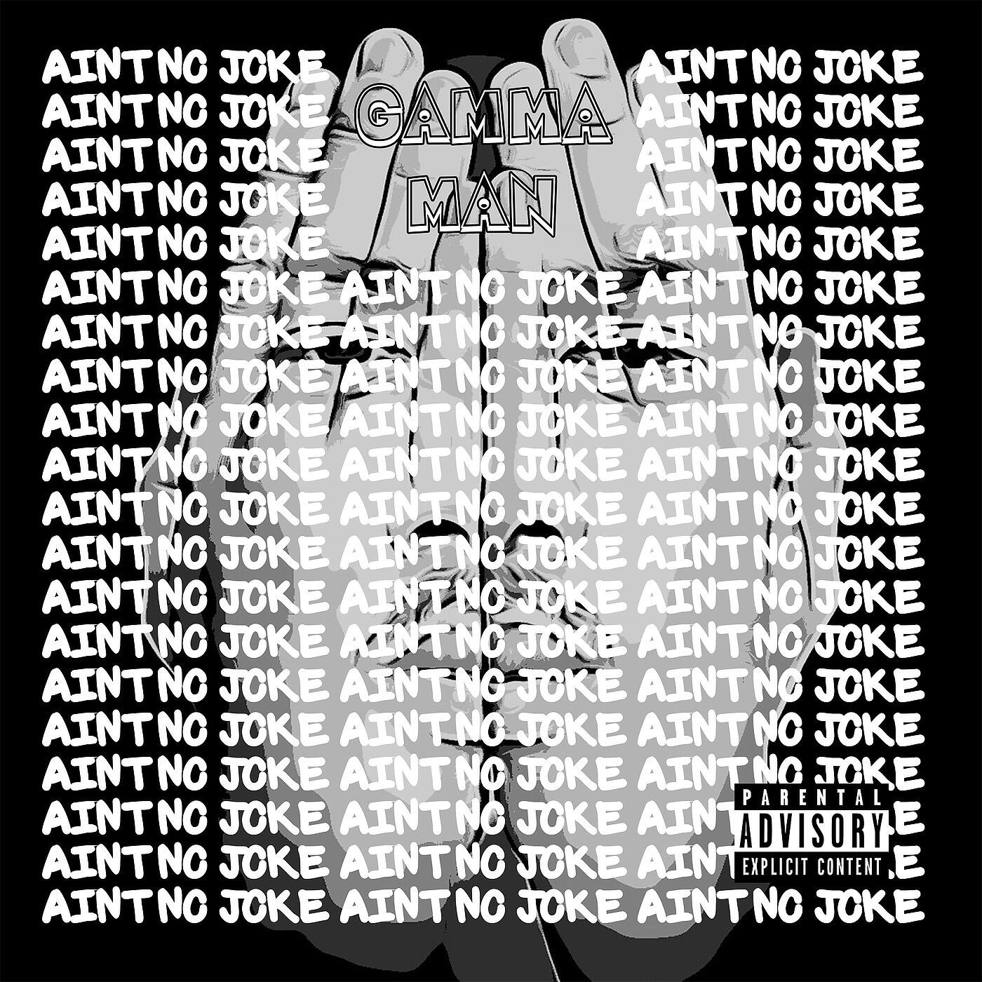 Gamma Man - Ain't No Joke