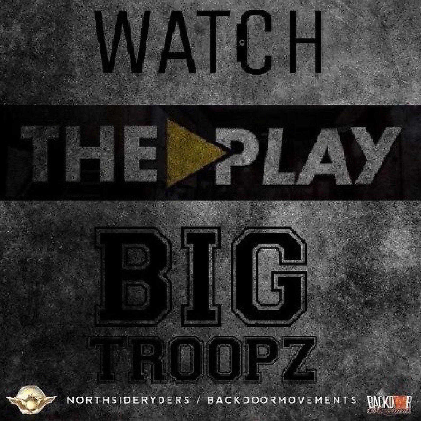 Big Troopz - Watch the Play