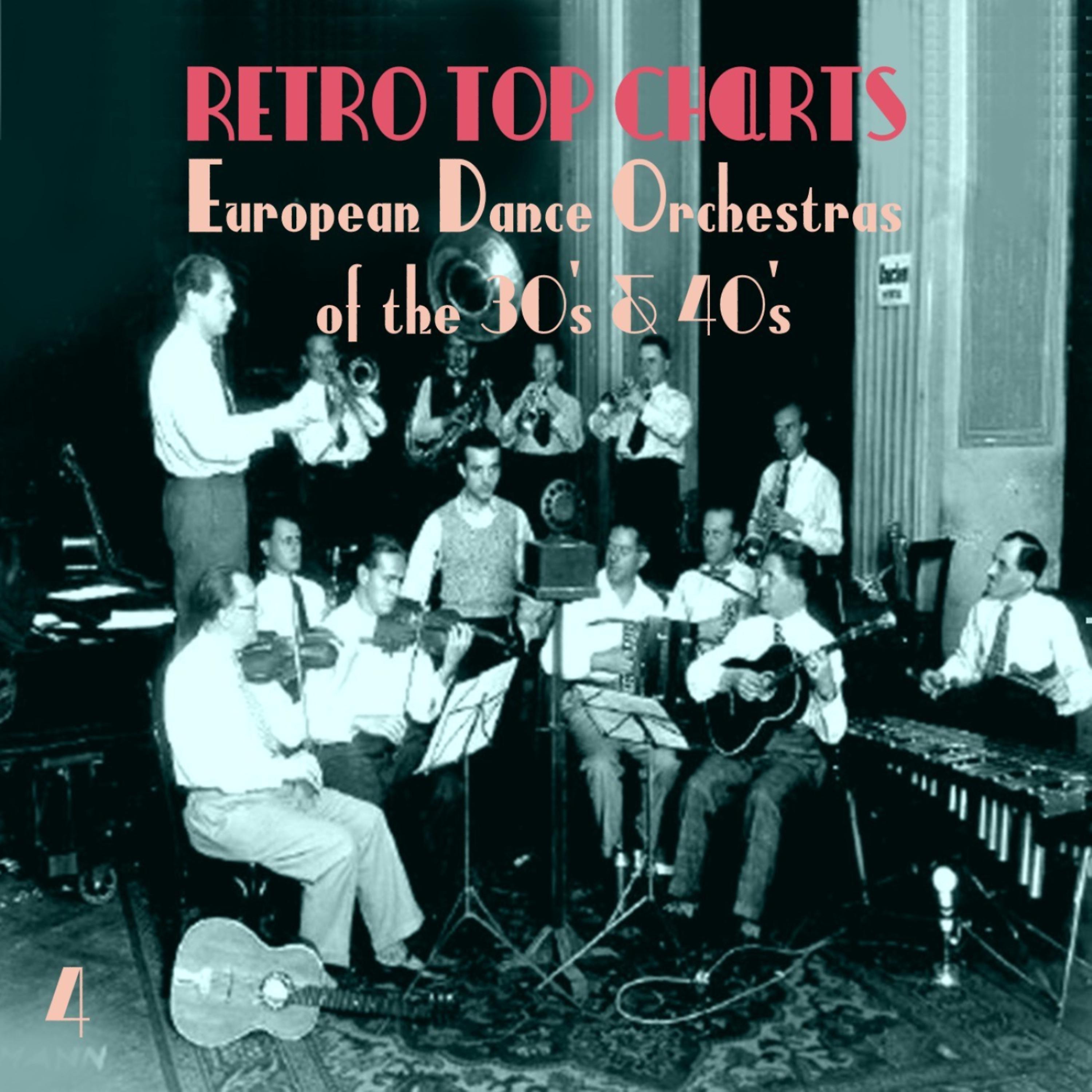 Постер альбома Retro Top  Charts / European Dance Orchestras οf the 30s & 40s., Volume 4