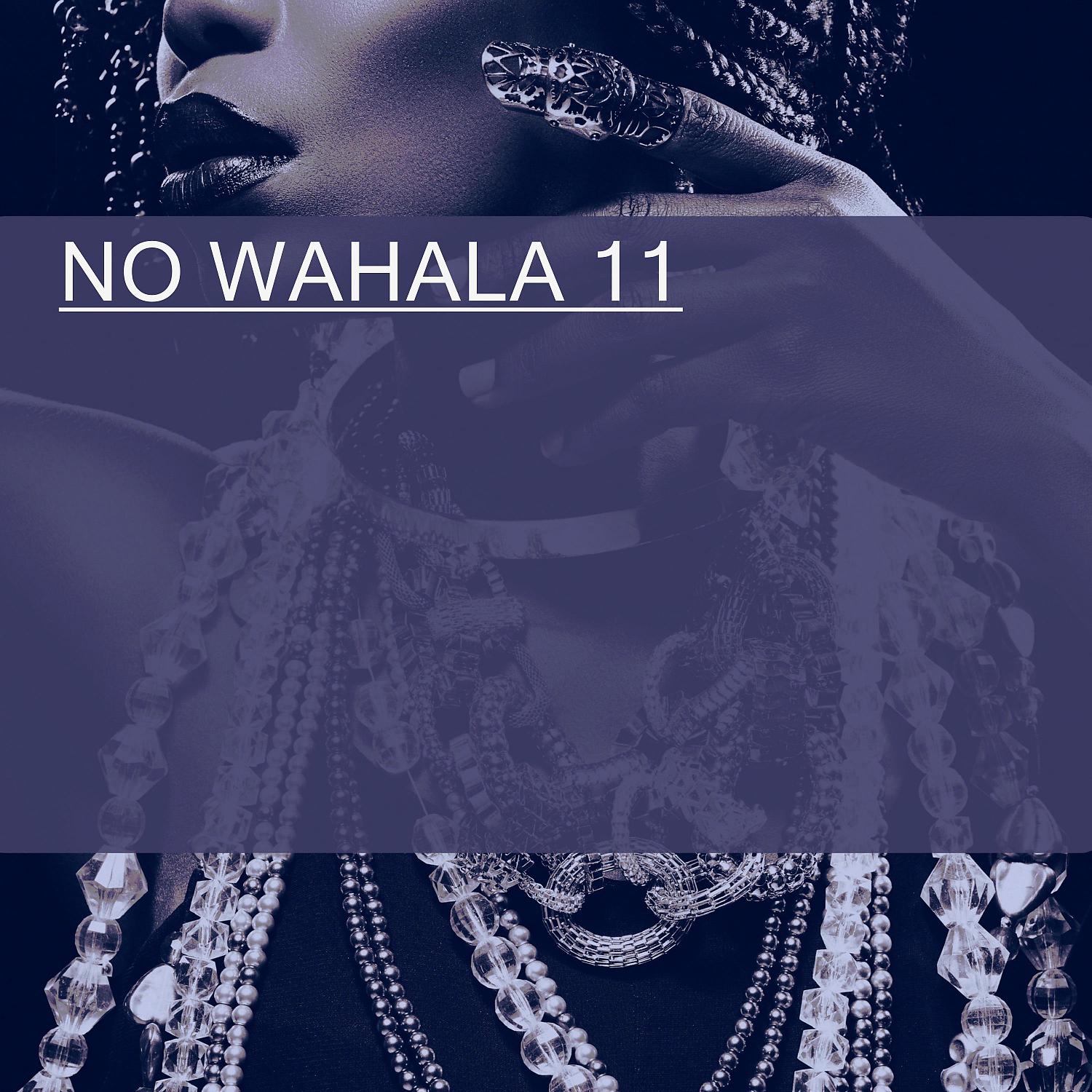 Постер альбома NO WAHALA 11