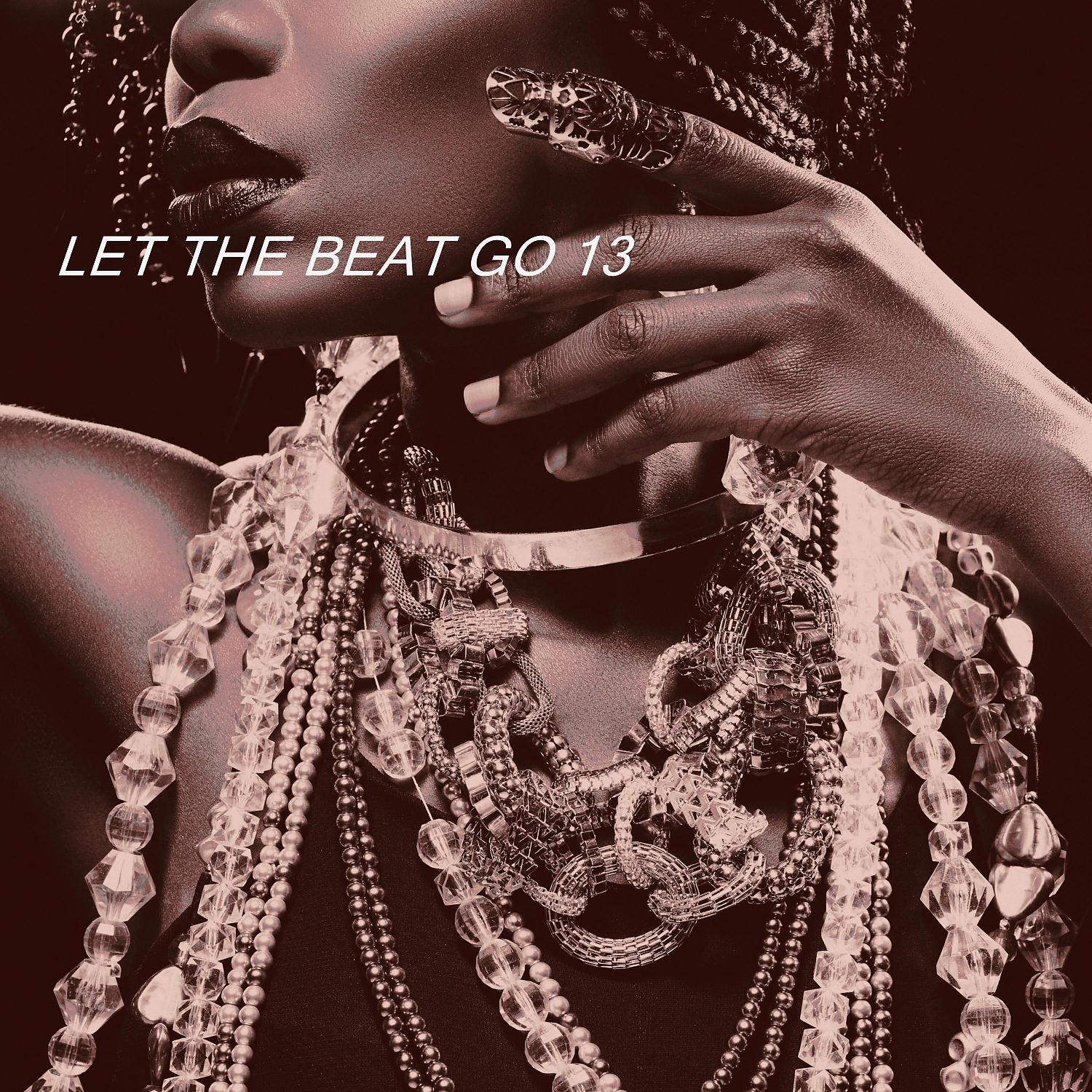 Постер альбома LET THE BEAT GO 13