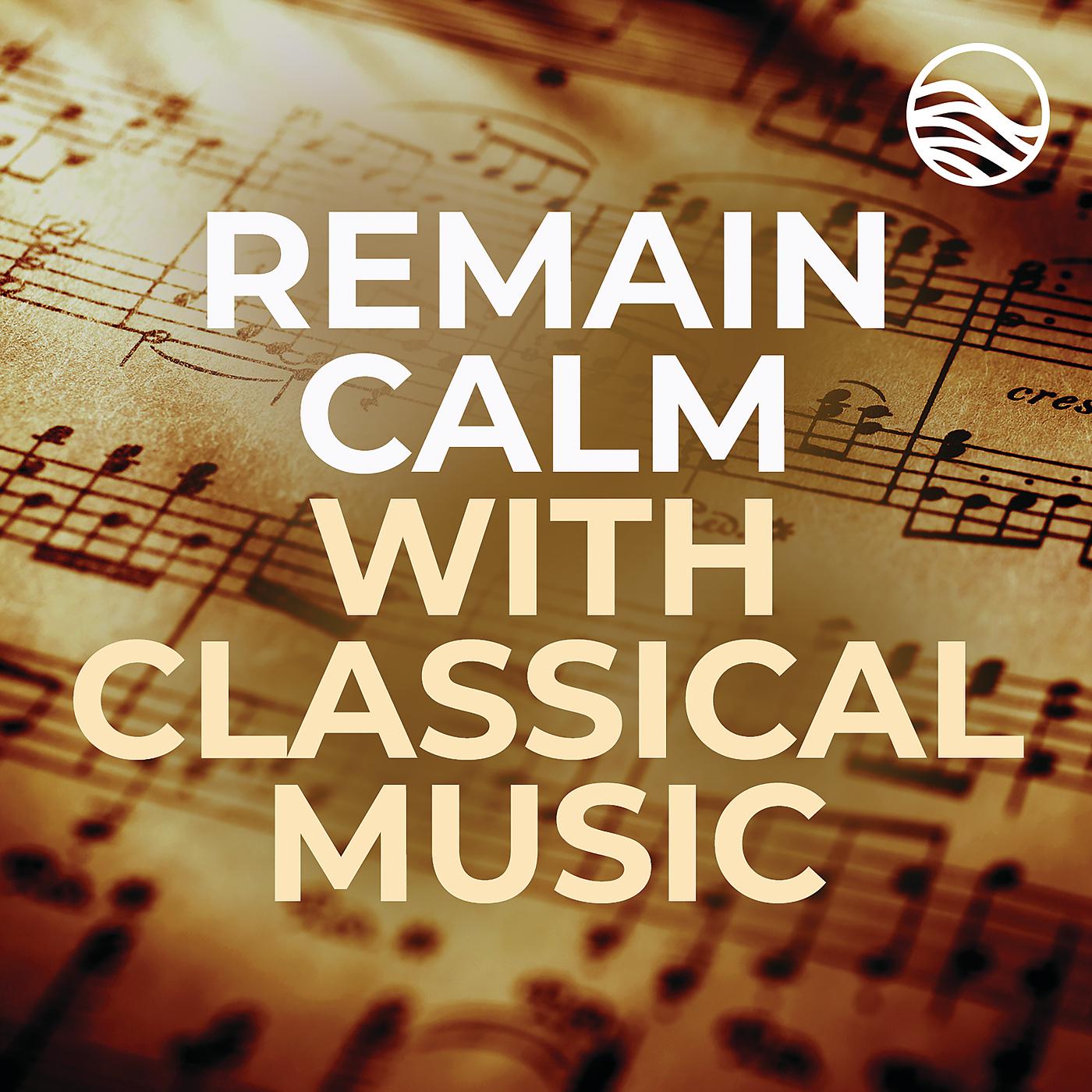 Постер альбома Remain Calm With Classical Music