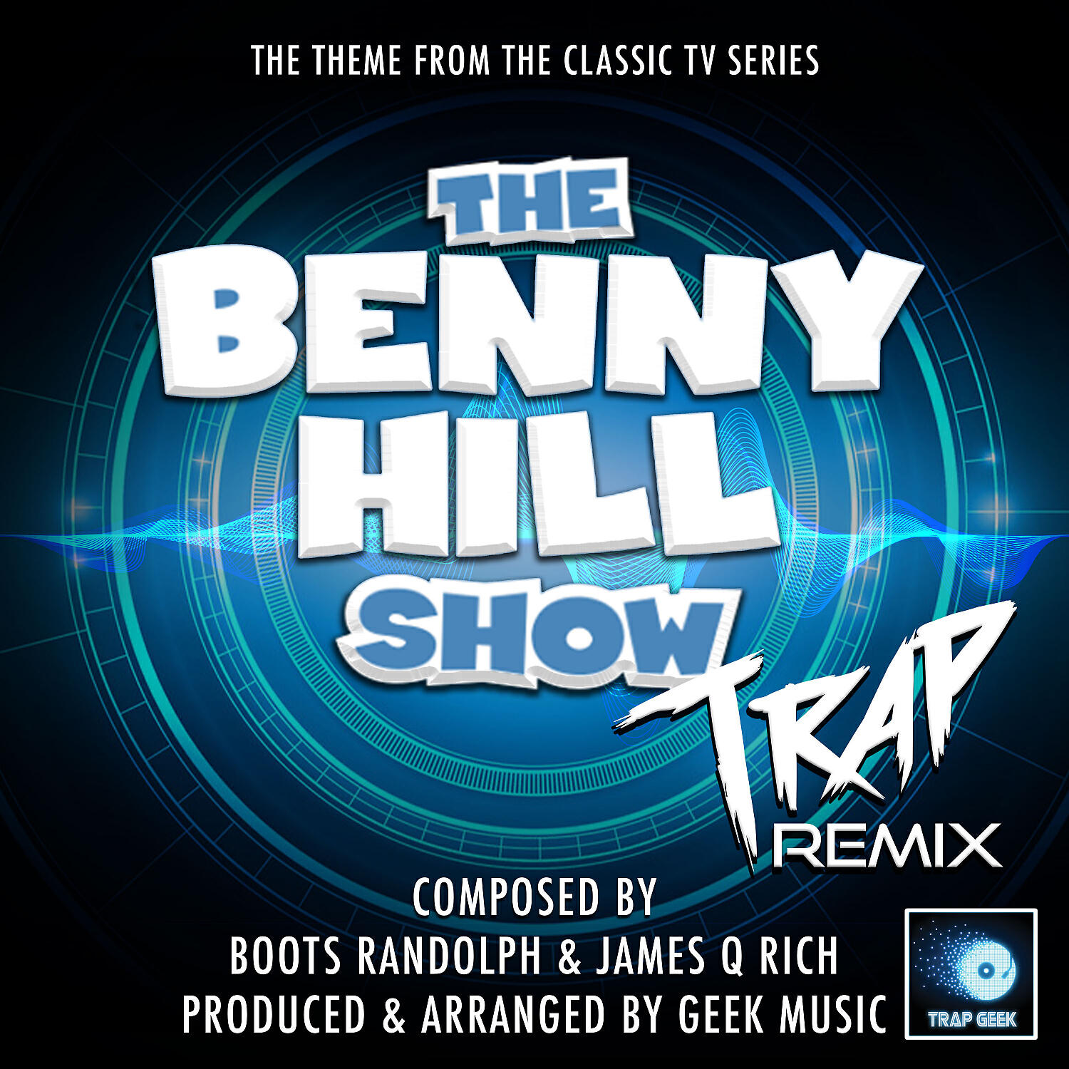 Trap Geek - The Benny Hill Show Main Theme (From 