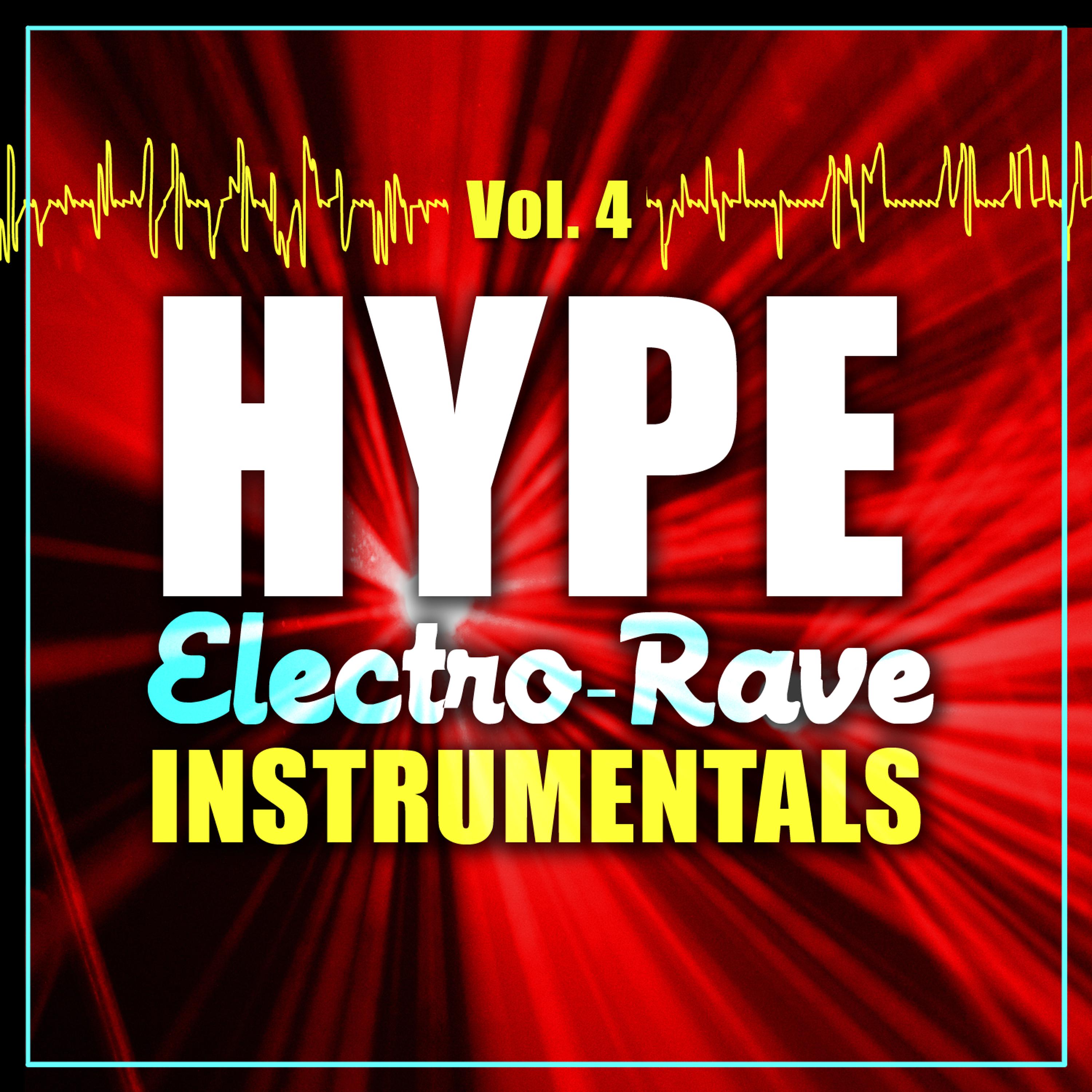 Постер альбома Hype Electro-Rave Instrumentals, Vol. 4