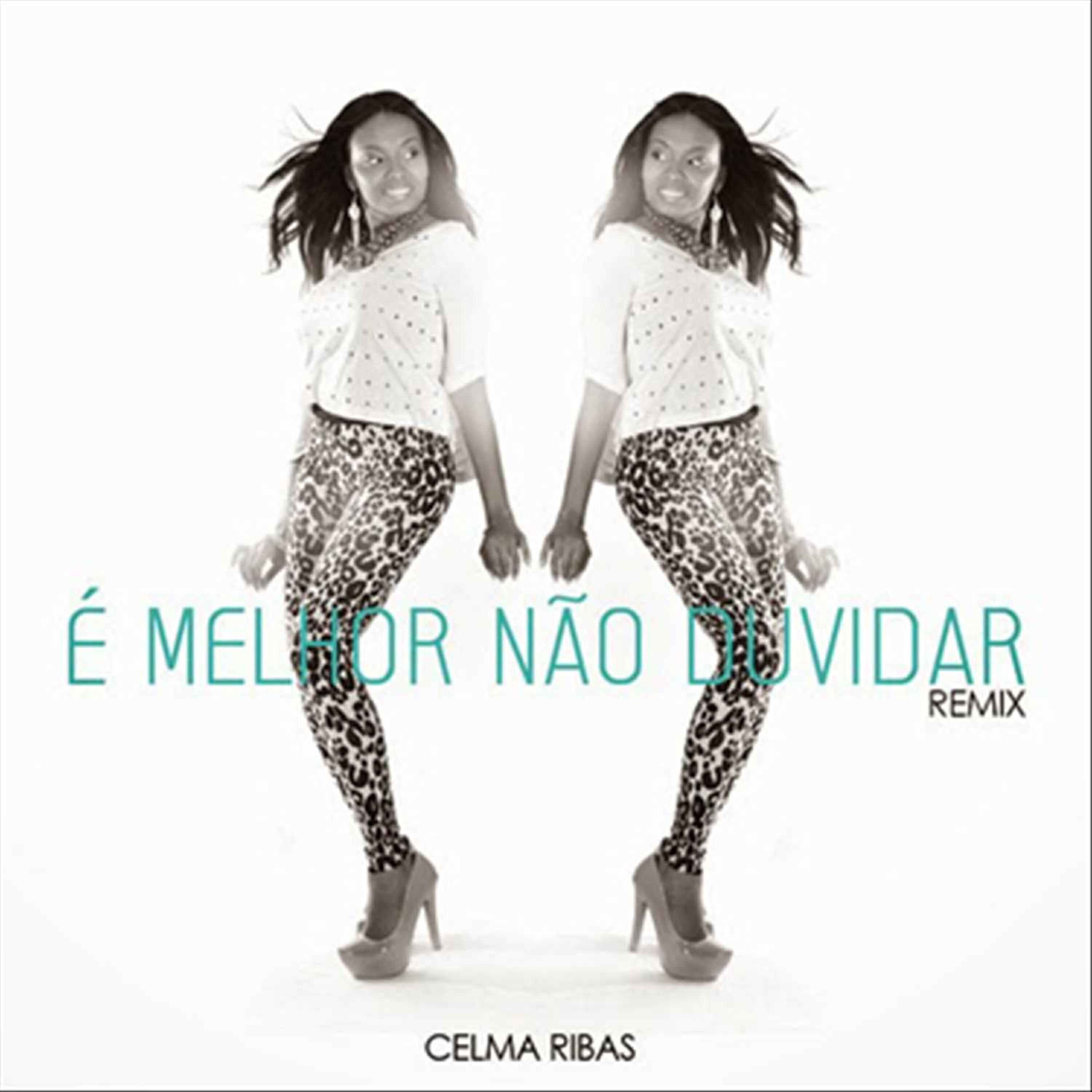 Celma Ribas - É Melhor Não Duvidar (Remix)