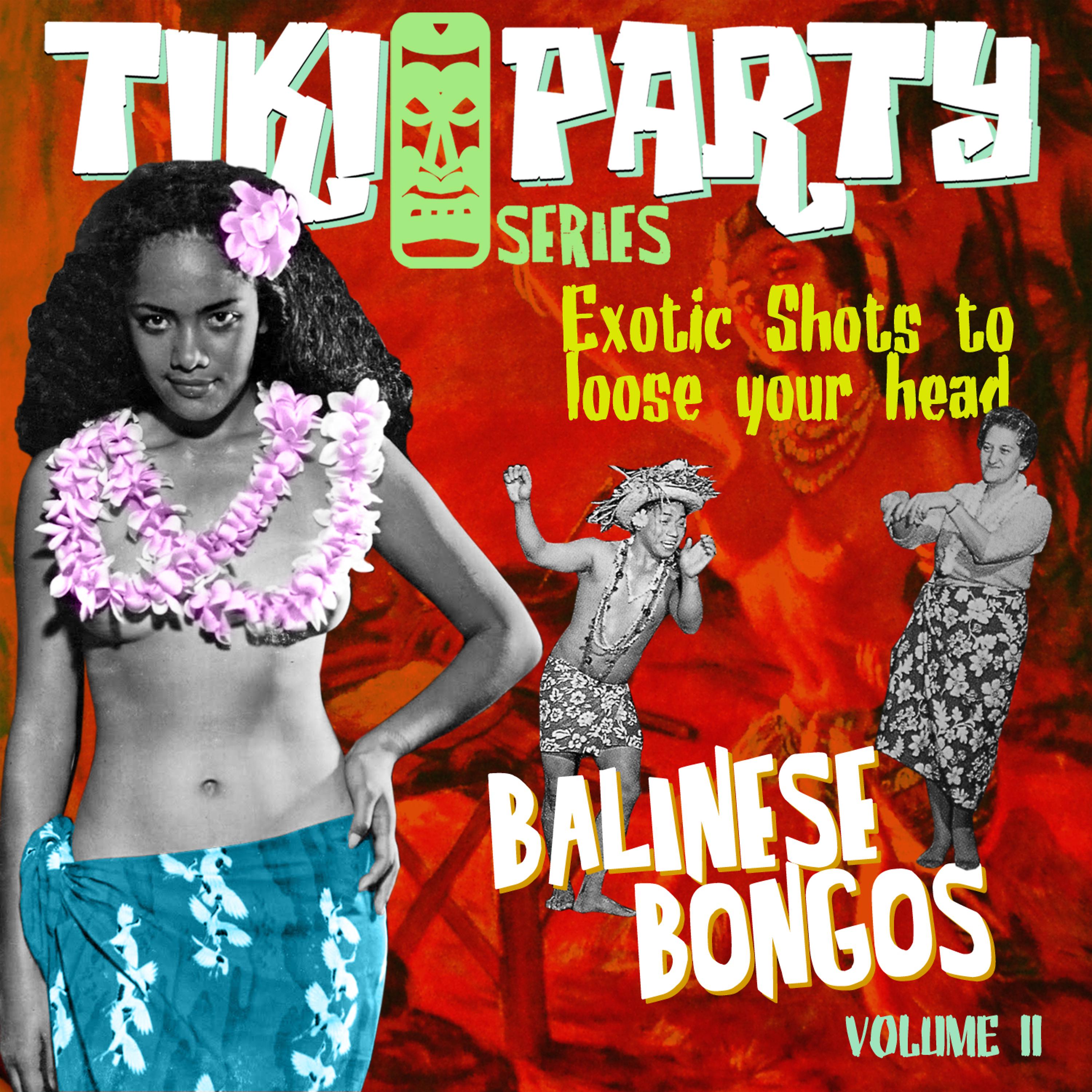 Постер альбома Tiki Party Vol. 2 / Balinese Bongos