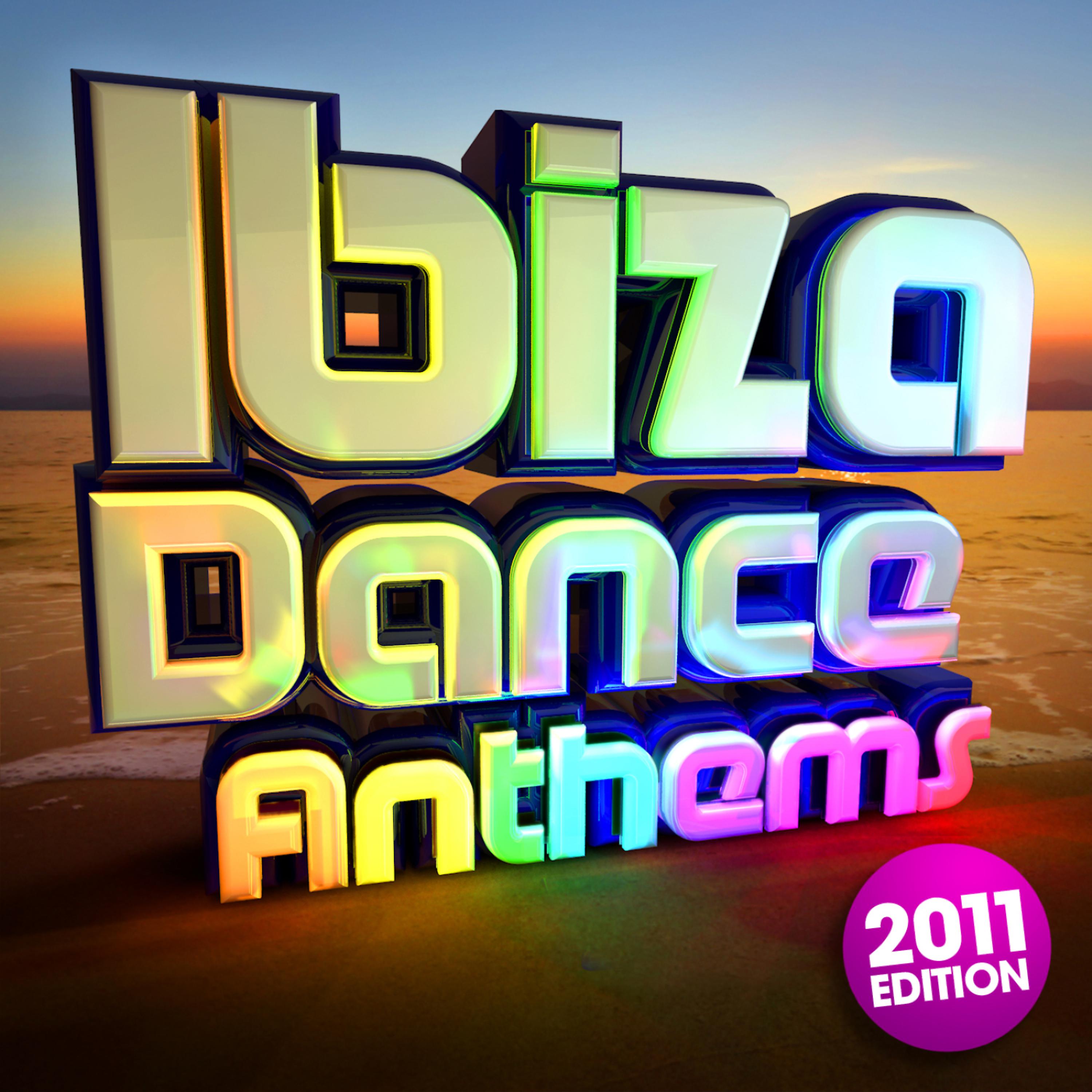 Постер альбома Ibiza Dance Anthems 2011 - The Best Top 40 Ibiza Club Floorfillers of 2011 - Perfect for Partying / Workout Songs / Running