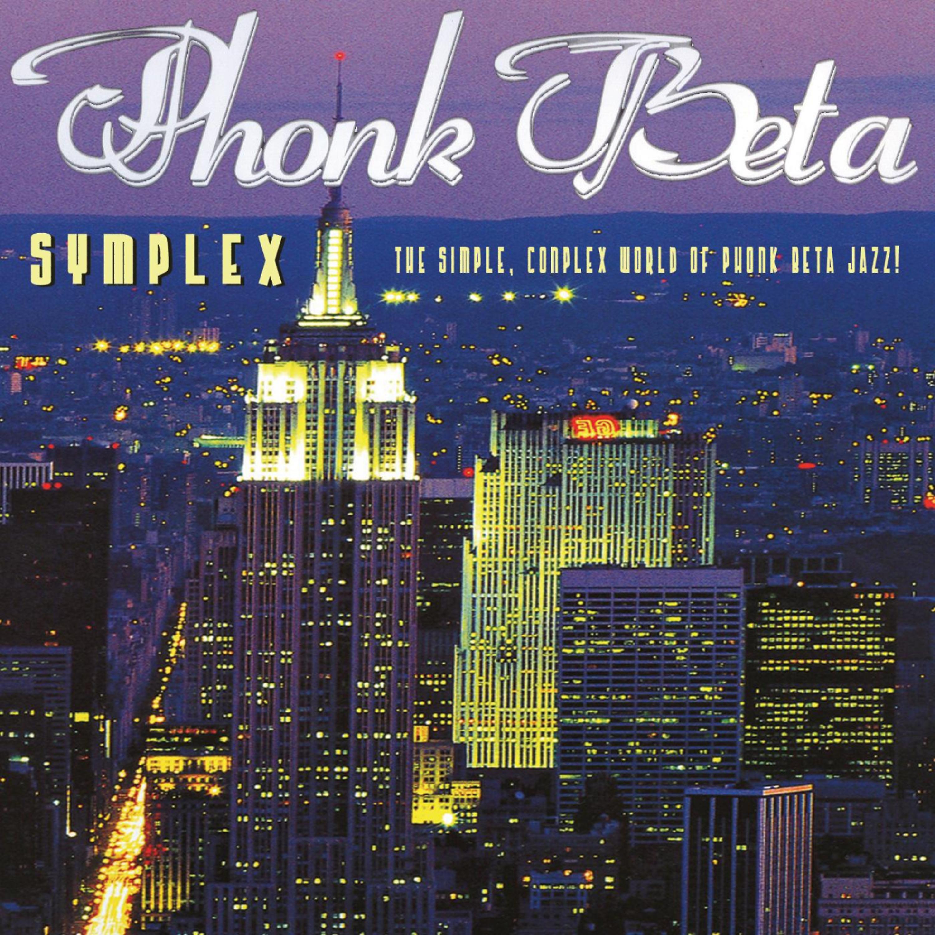 Постер альбома Symplex, The Simple Complex World Of Phonk Beta Jazz!