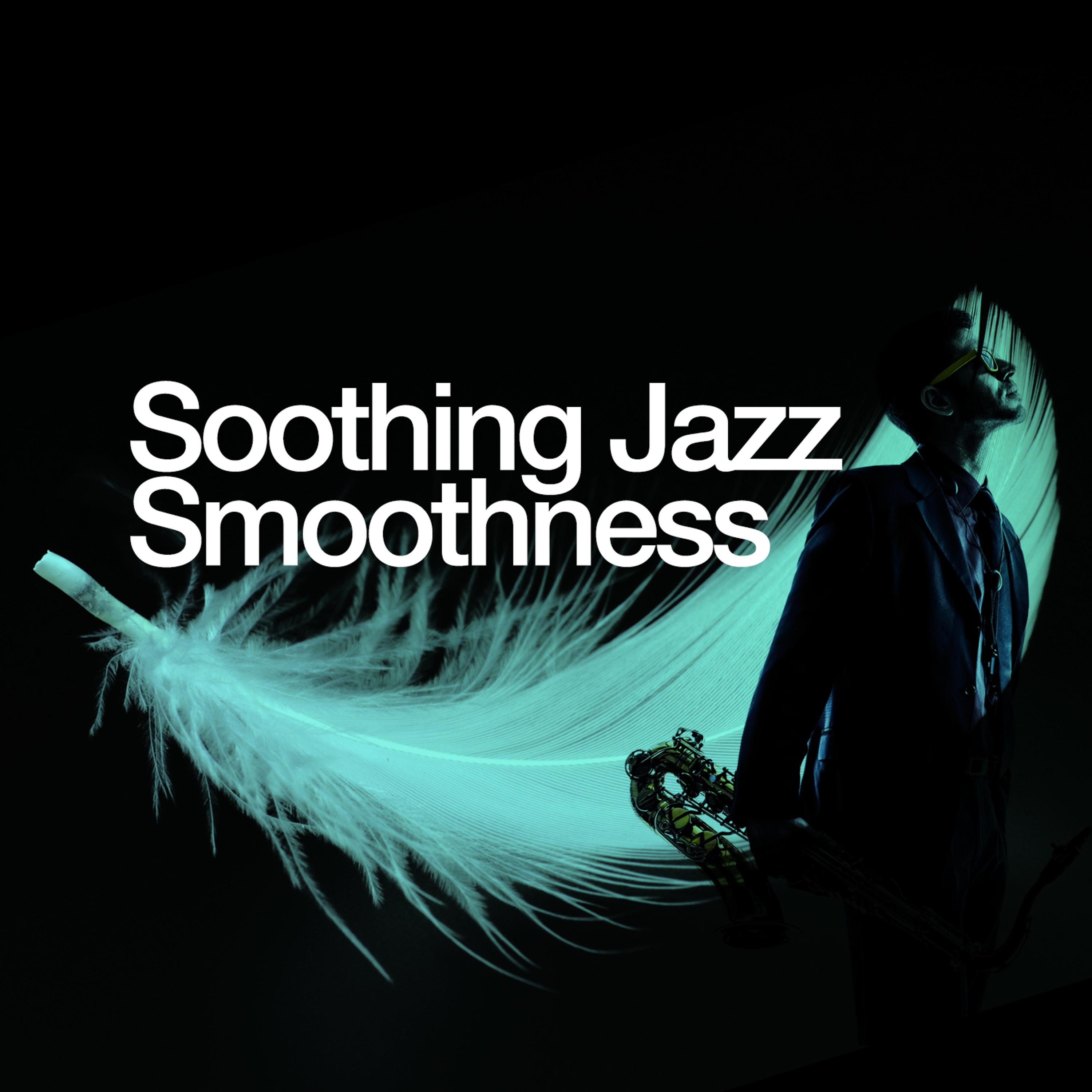 Постер альбома Soothing Jazz Smoothness