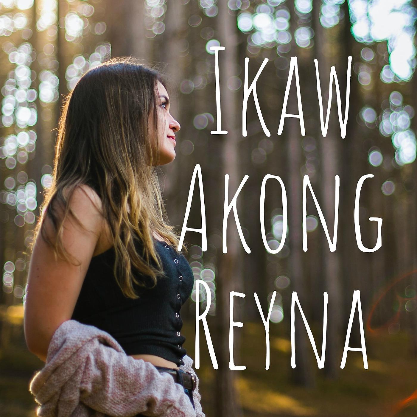 Постер альбома Ikaw Akong Reyna