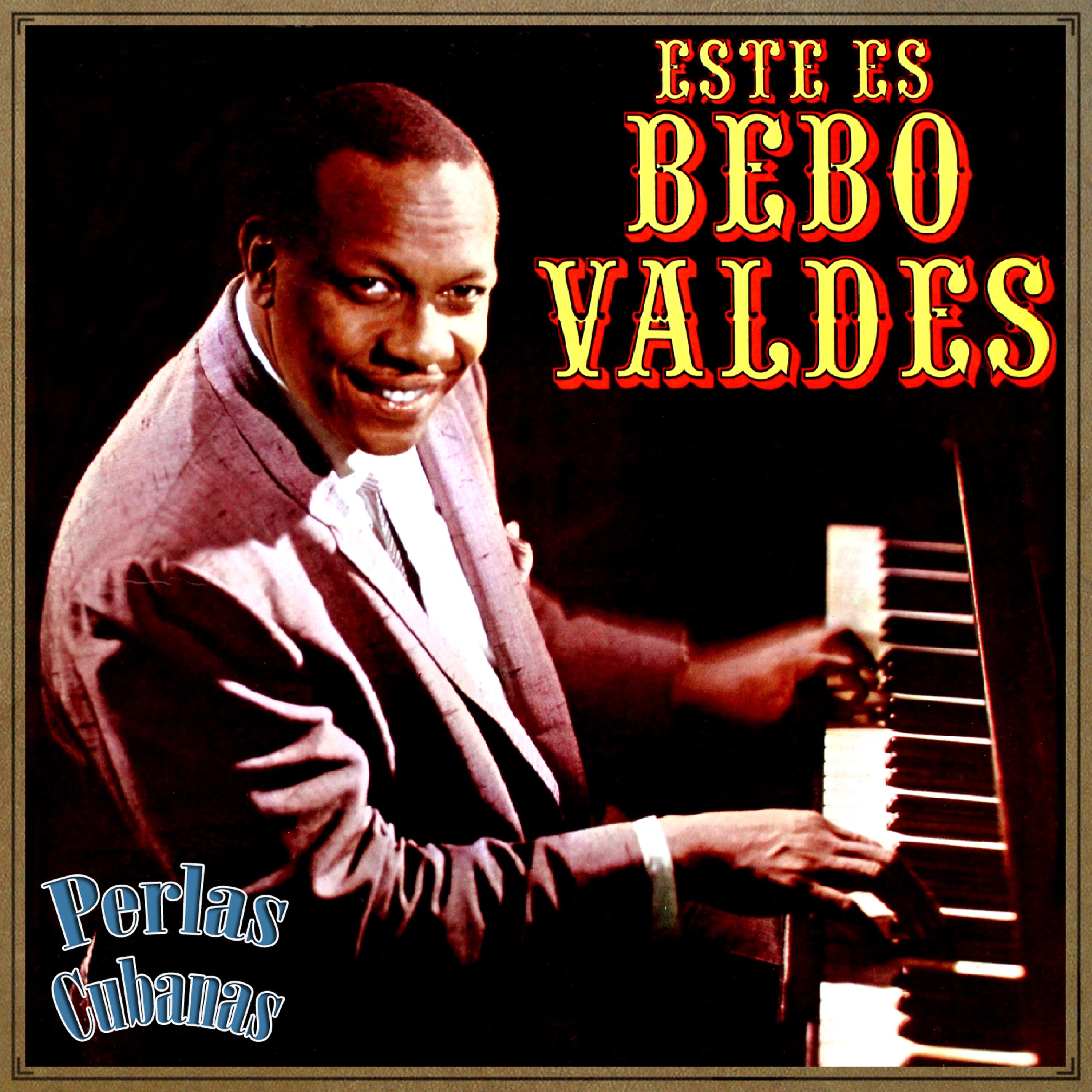Постер альбома Perlas Cubanas, Este Es Bebo Valdés