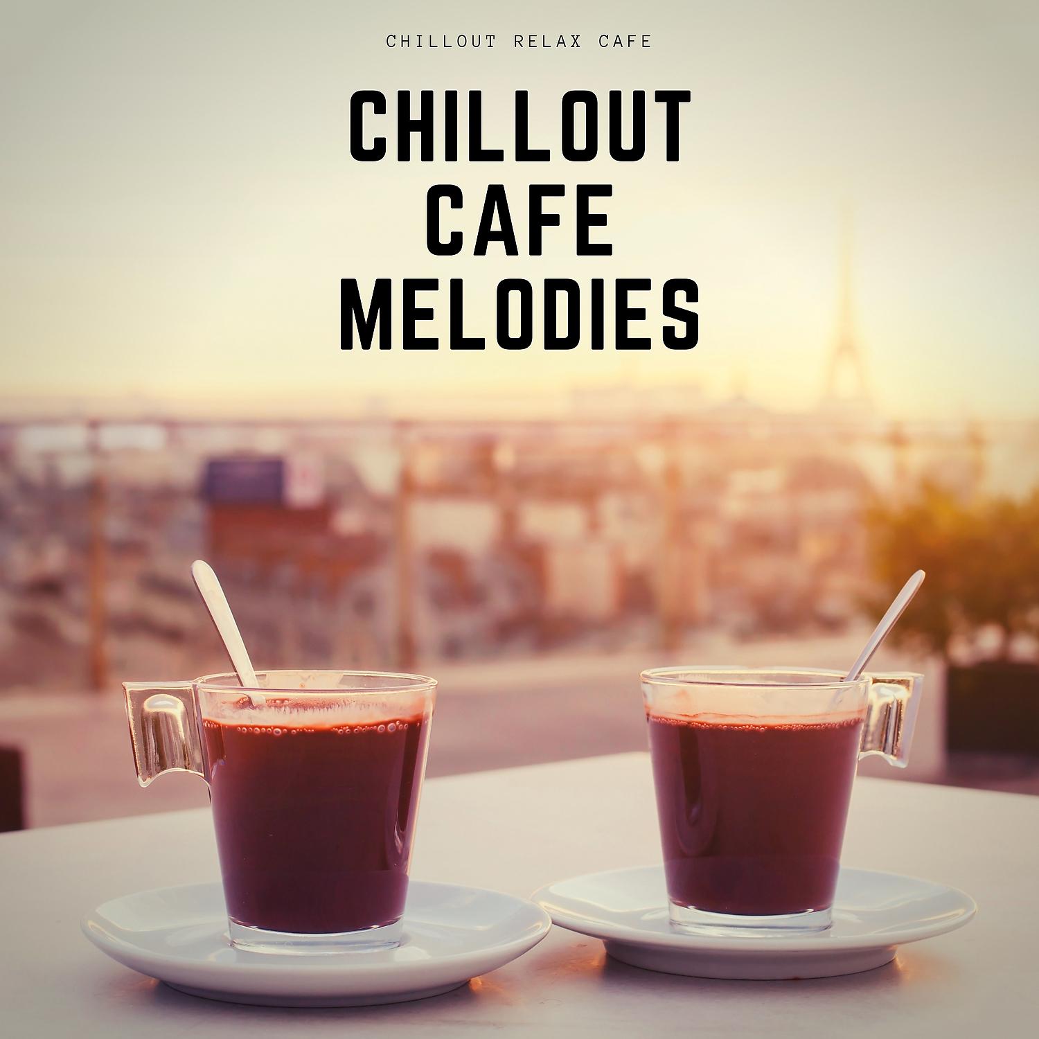 Постер альбома Chillout Cafe Melodies