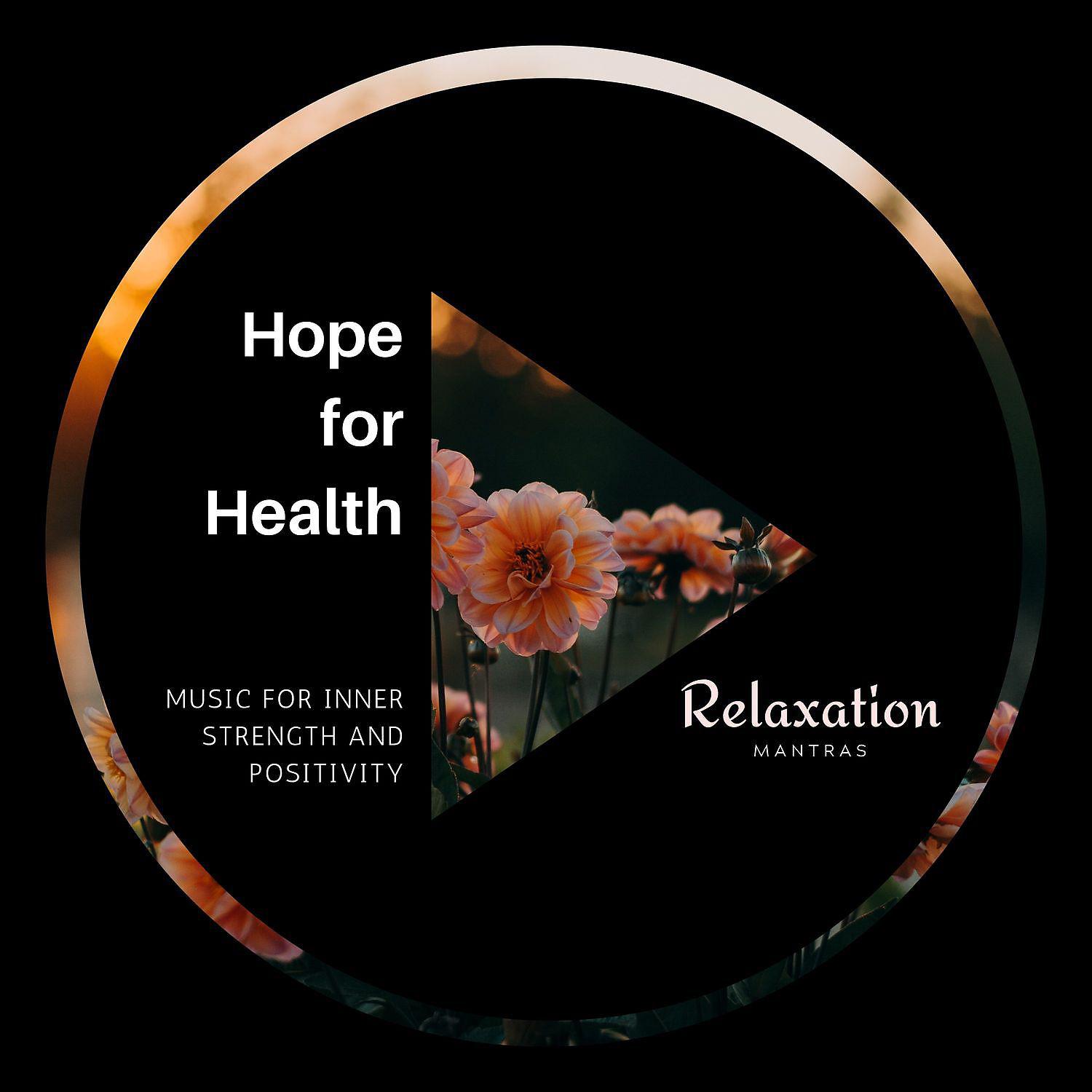 Постер альбома Hope for Health - Music for Inner Strength and Positivity