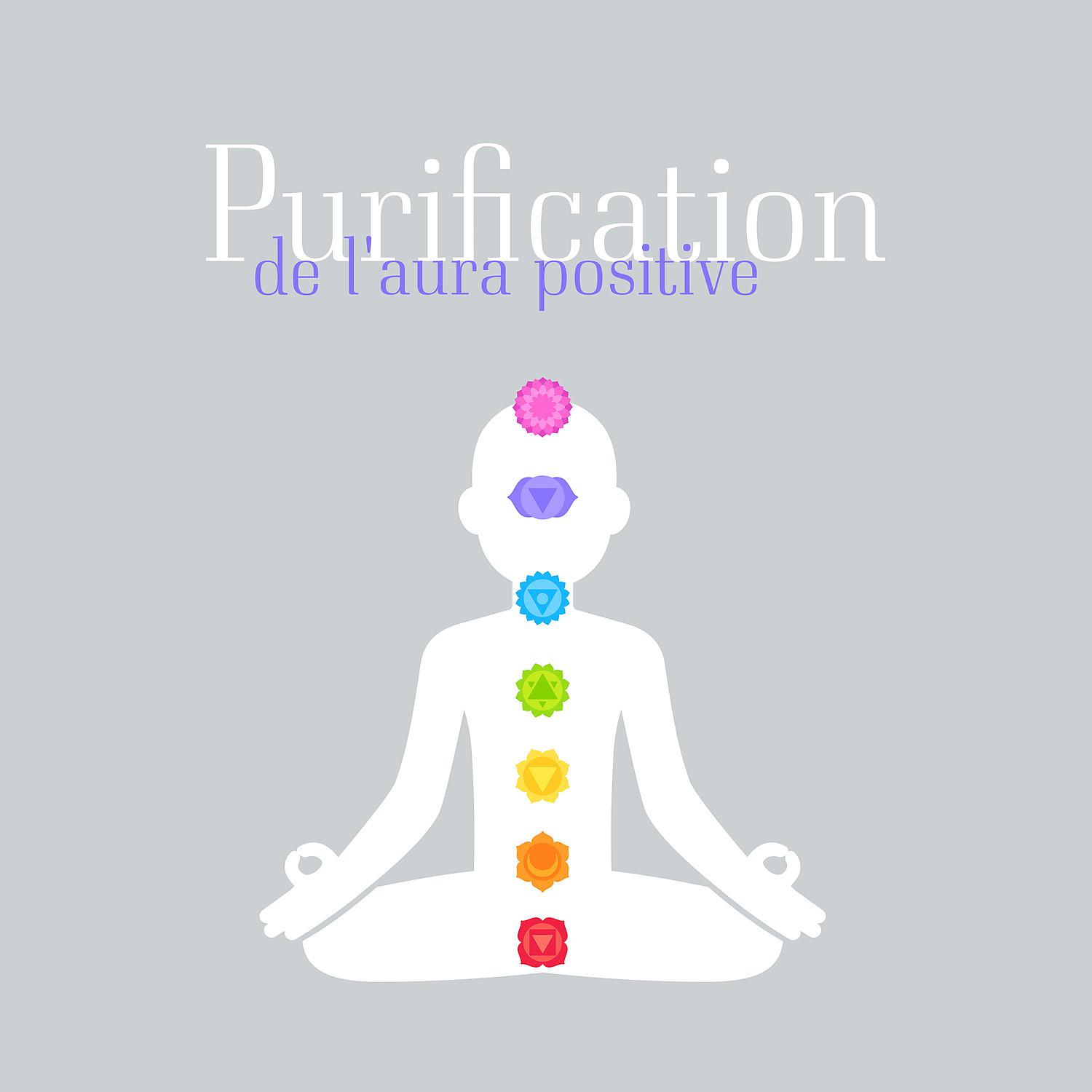 Постер альбома Purification de l'aura positive: Guérison puissante des chakras, Manifestez des miracles, Élevez vos vibrations, Musique de méditation
