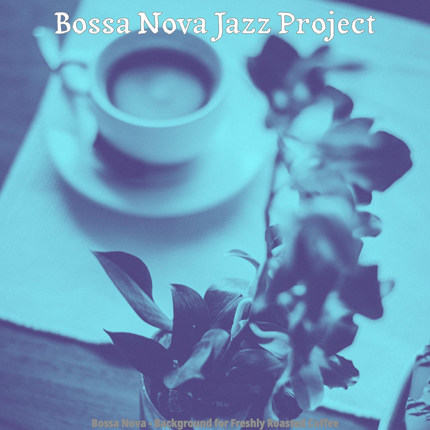 Bossa Nova Jazz Project - Jazz Quartet Soundtrack for Freshly Roasted Coffee