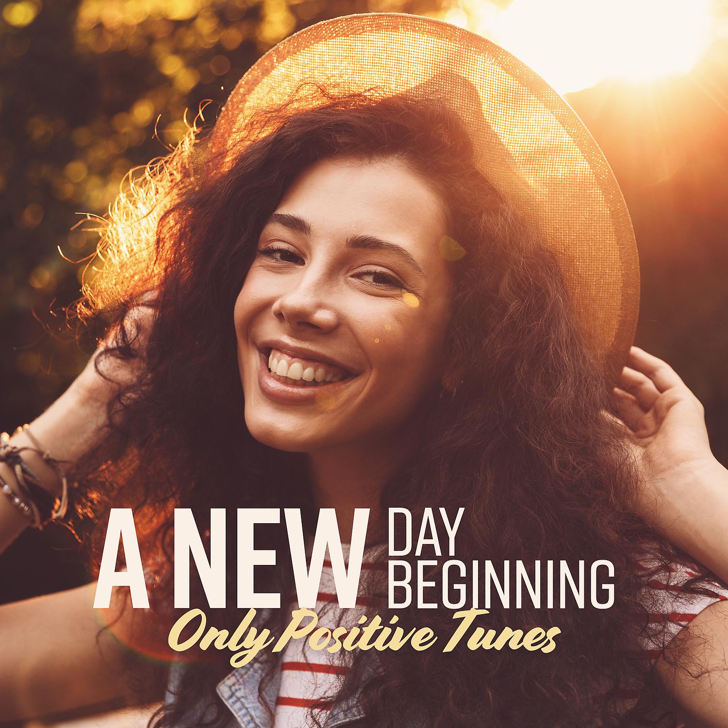 Постер альбома A New Day, A New Beginning: Only Positive Tunes