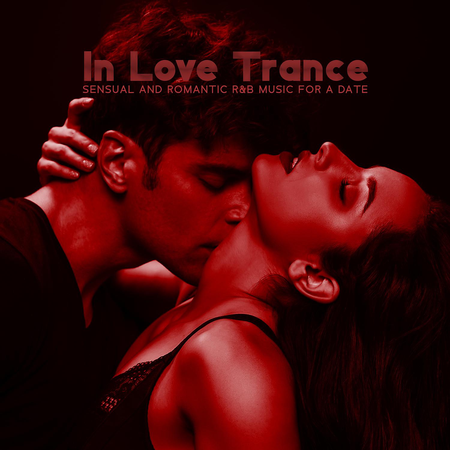 Постер альбома In Love Trance: Sensual and Romantic R&B Music for a Date