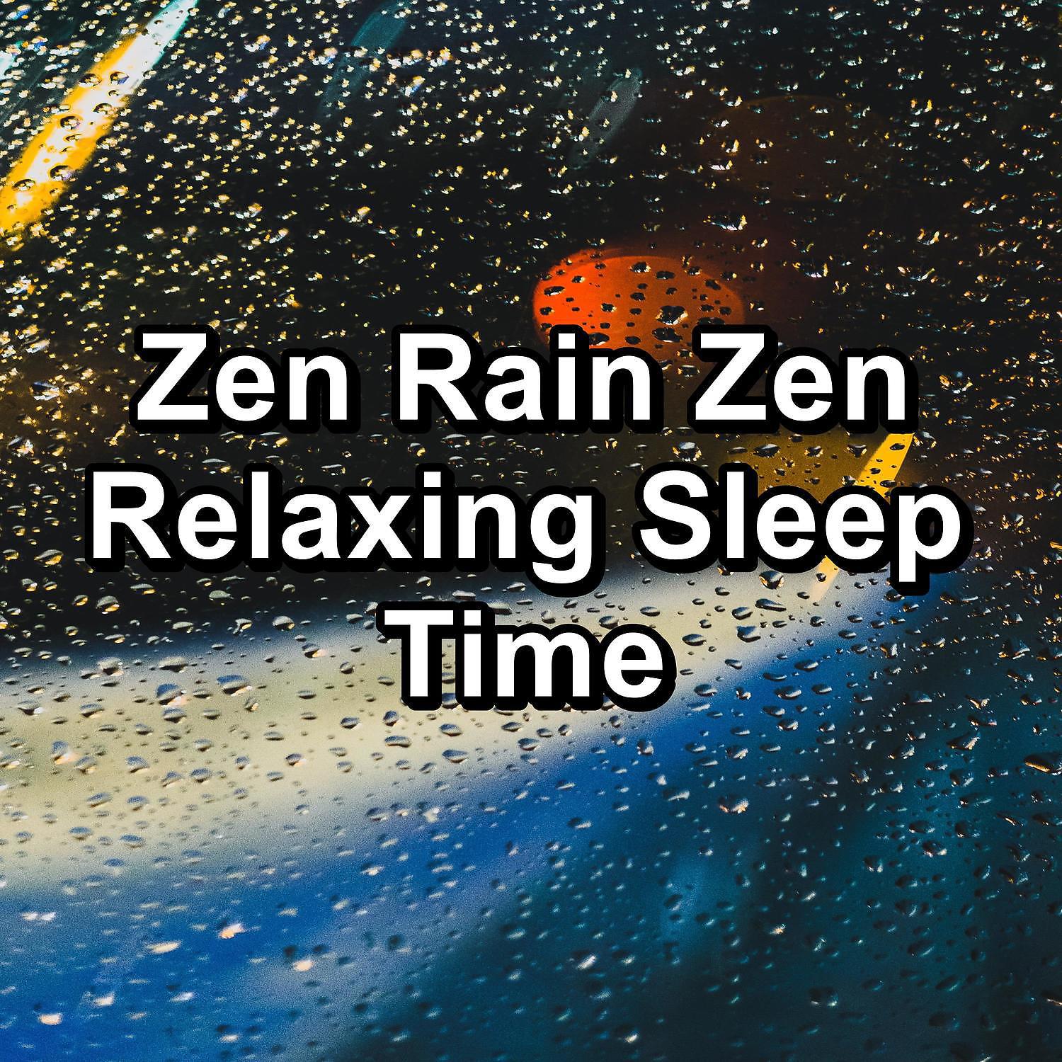 Постер альбома Zen Rain Zen Relaxing Sleep Time