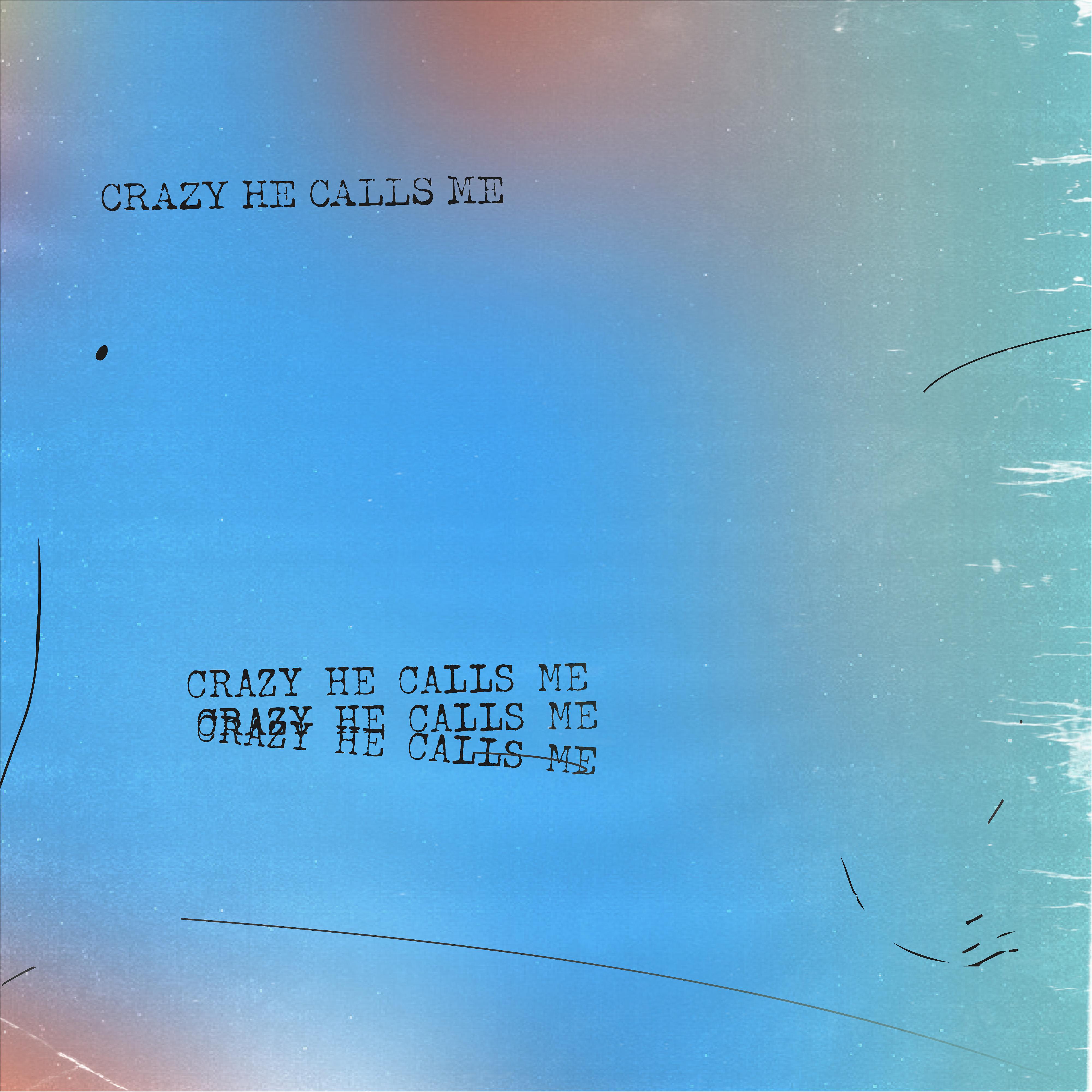 Постер альбома Crazy He Calls Me