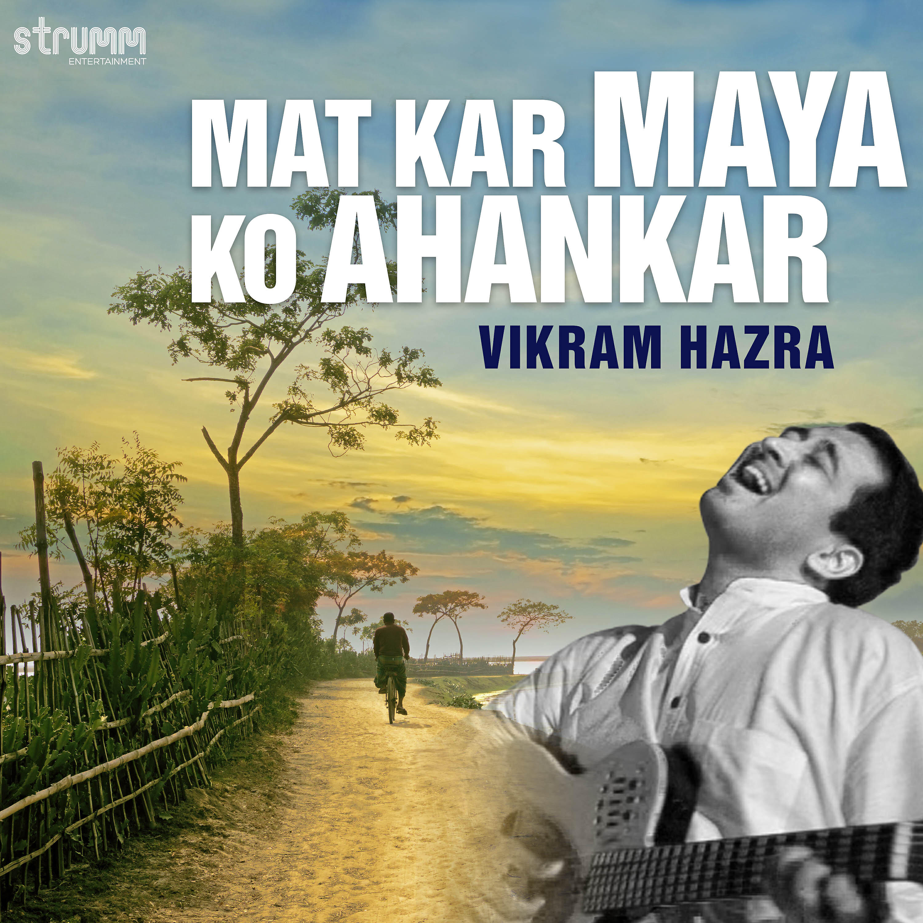 Vikram Hazra - Mat Kar Maya Ko Ahankar