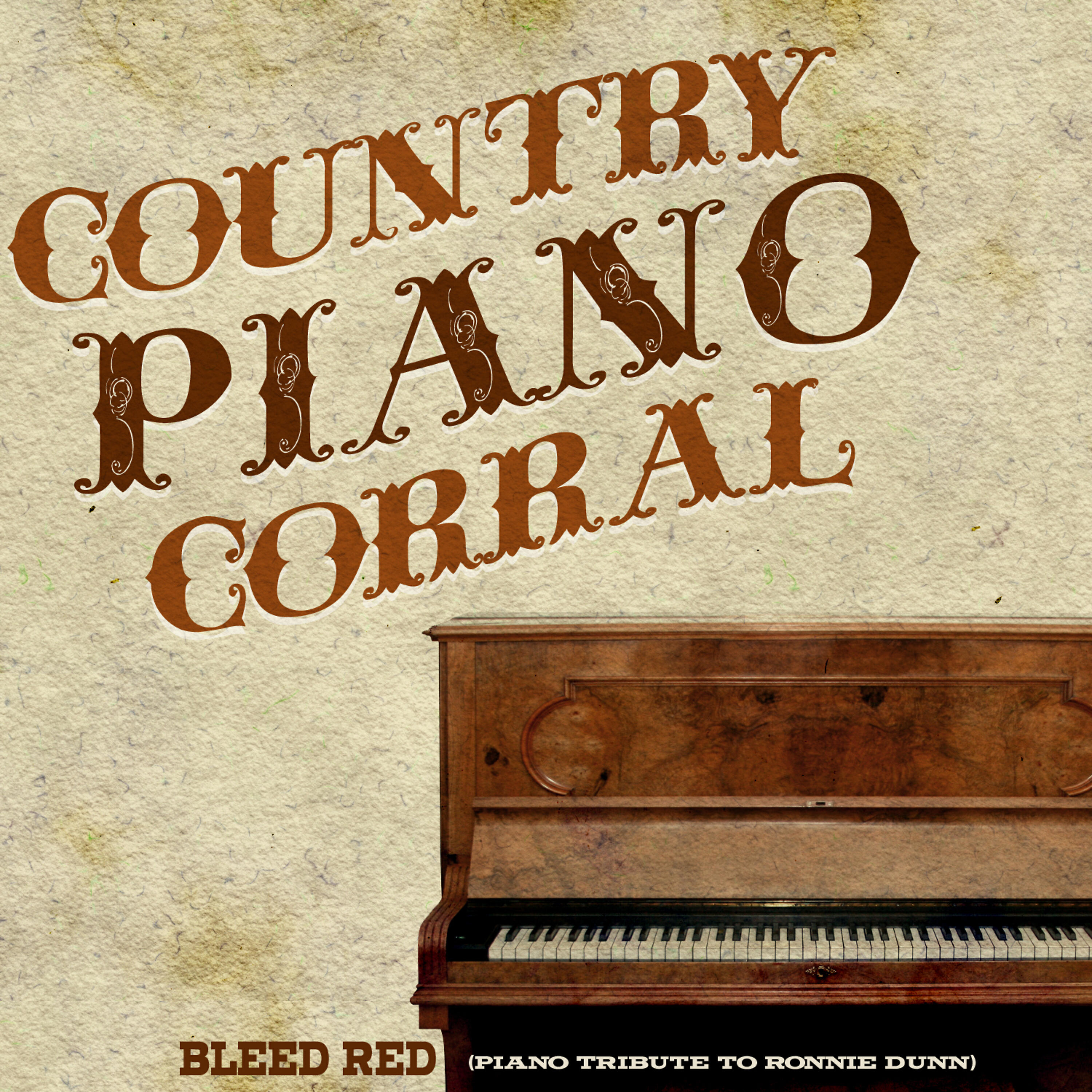 Country Piano Corral - Bleed Red (Piano Tribute to Ronnie Dunn)