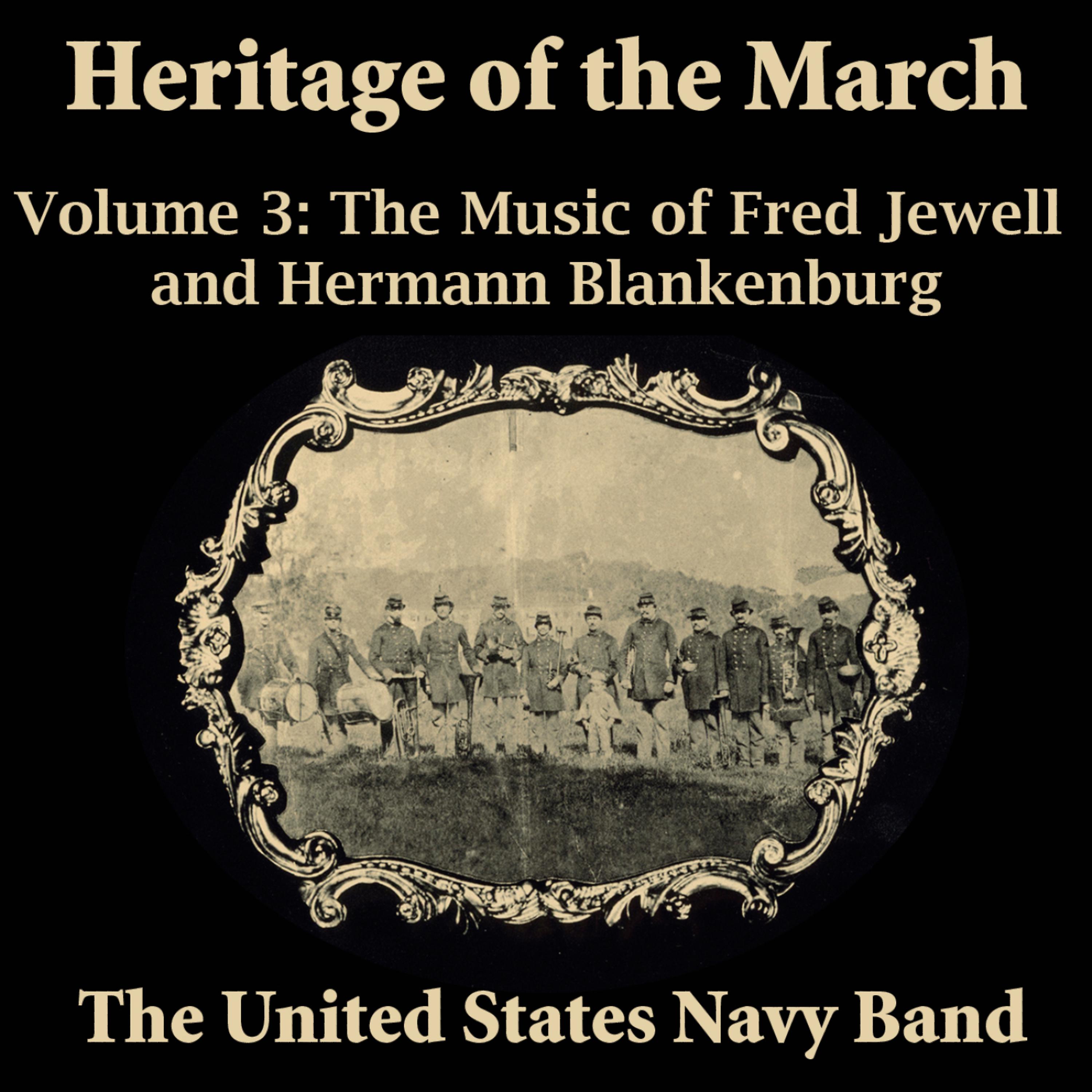 Постер альбома Heritage of the March, Vol. 3 - The Music of Jewell and Blankenburg