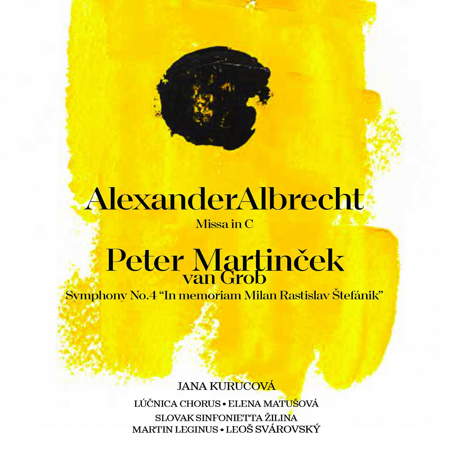 Постер альбома Alexander Albrecht - Missa in C, Peter Martinček van Grob - Symphony No.4 "In memoriam Milan Rastislav Štefánik"