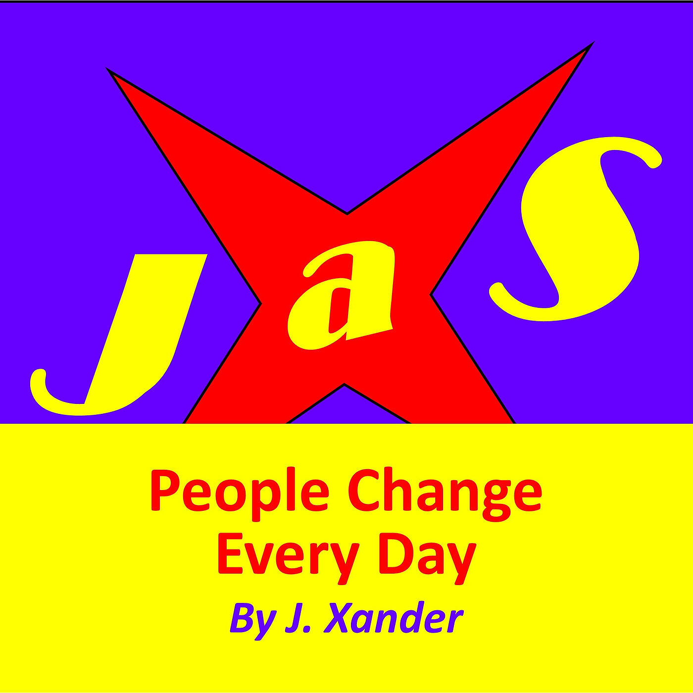J. Xander - People Change Every Day Jasx