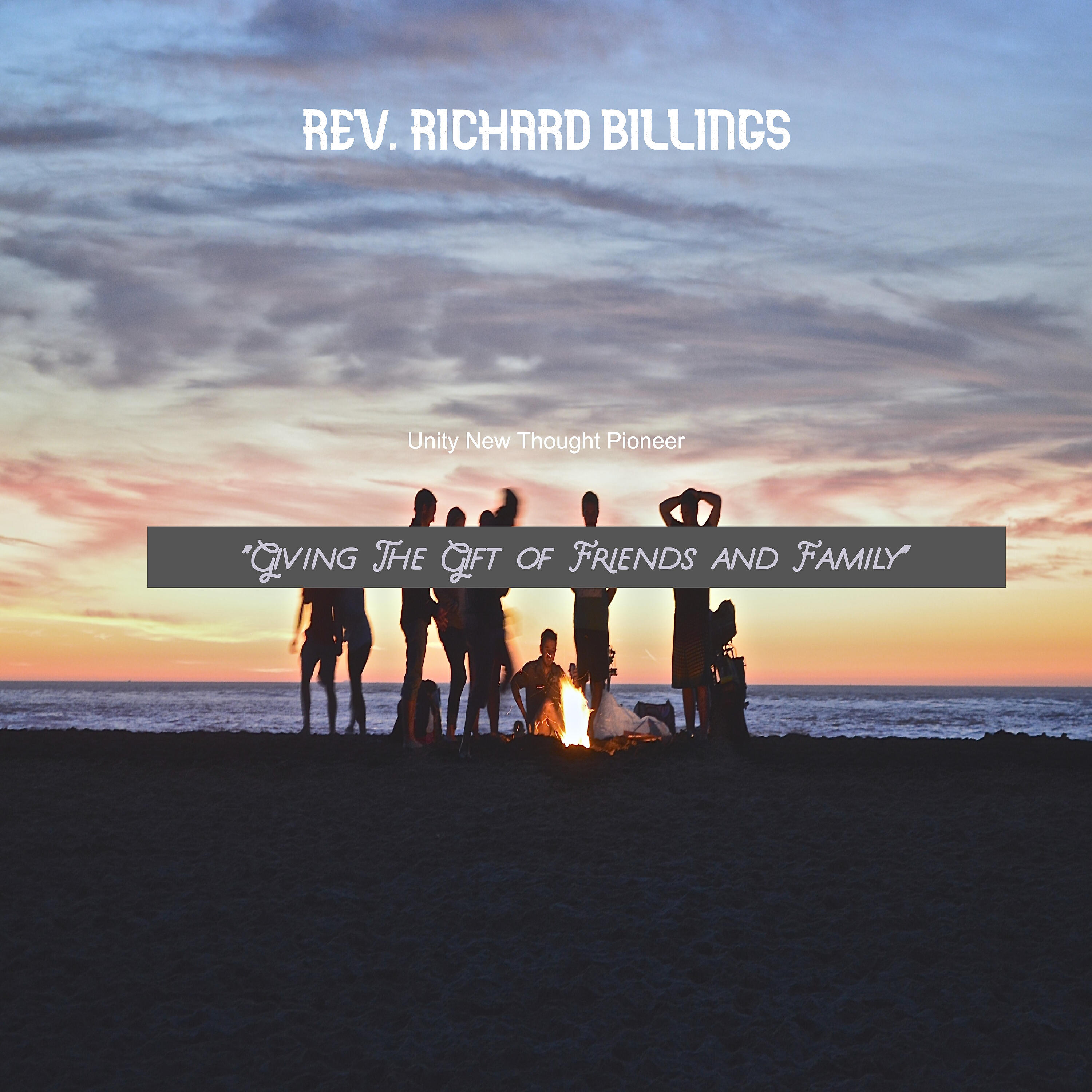 Rev. Richard Billings - Giving the Gift of Family and Friends (Live)