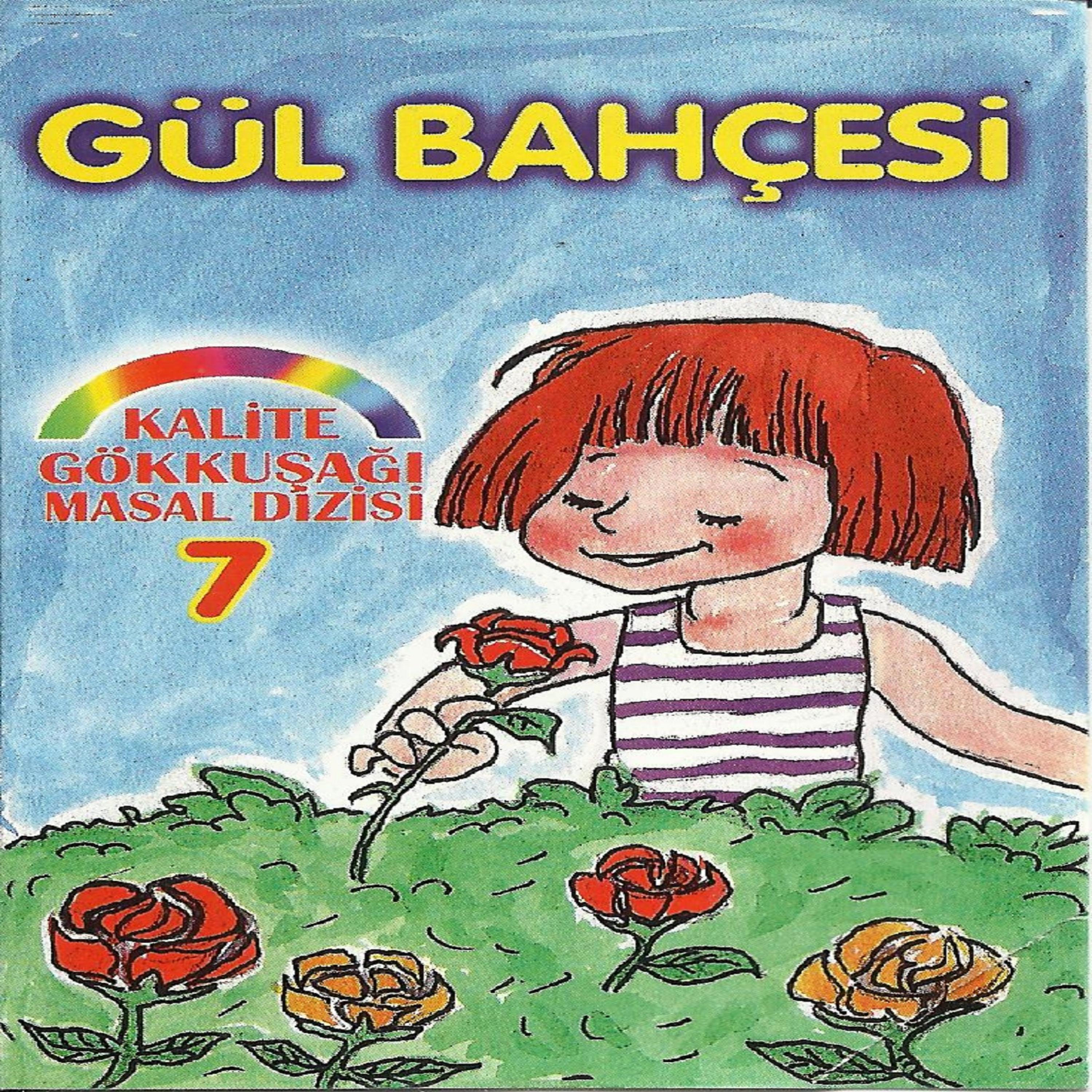 Постер альбома Gül Bahçesi / Kalite Gökkuşağı Masal Dizisi, Vol.7