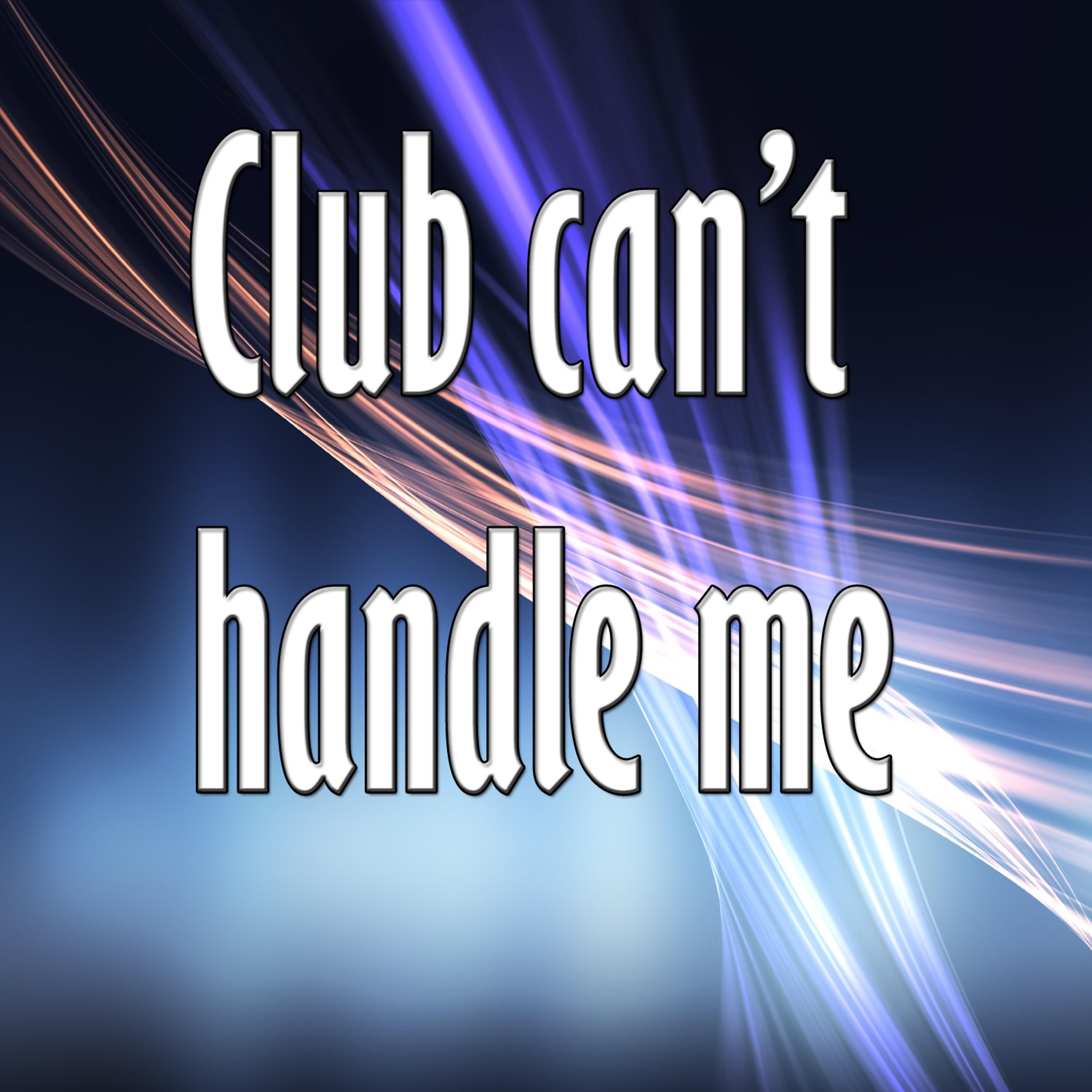 Постер альбома Club can't handle me