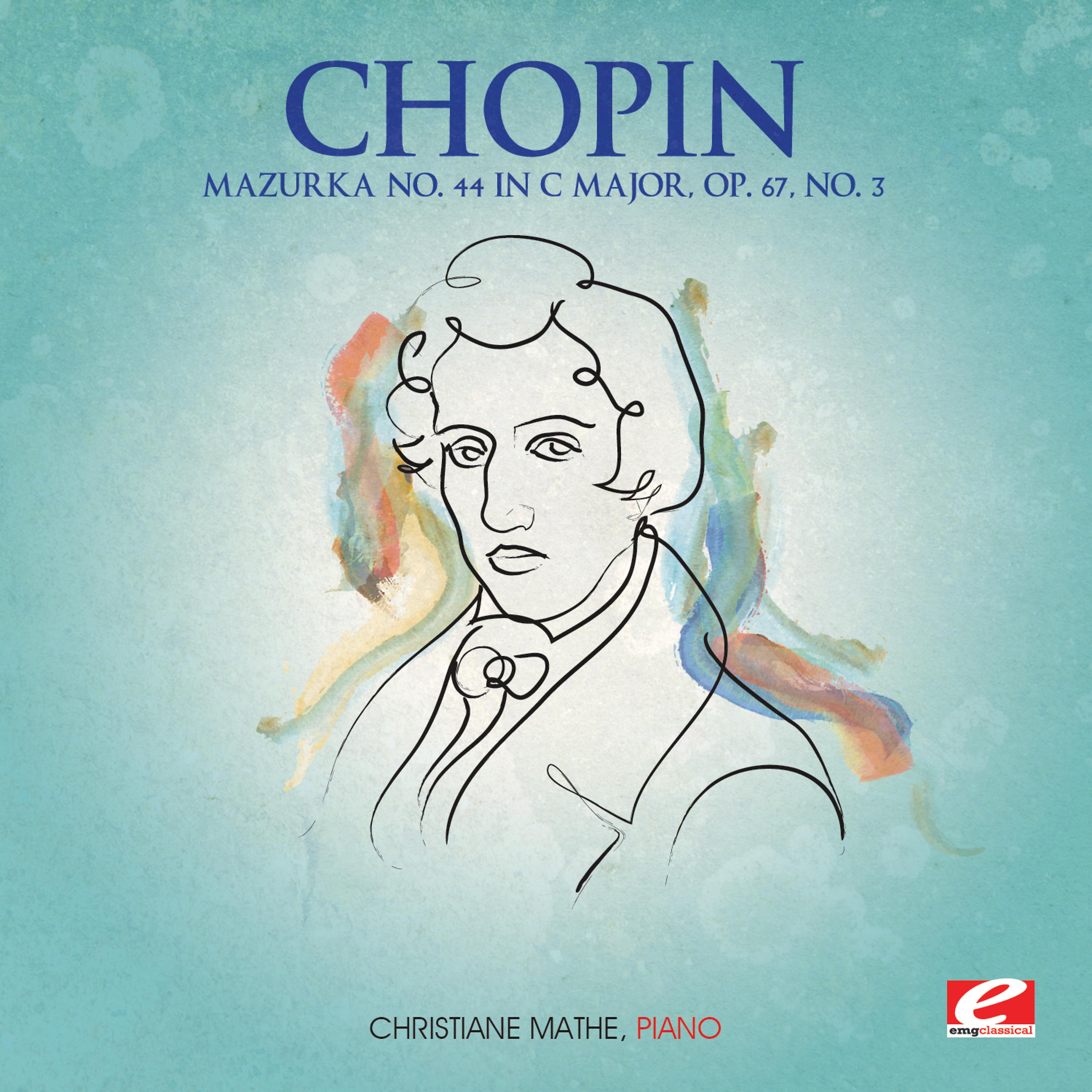 Постер альбома Chopin: Mazurka No. 44 in C Major, Op. 67, No. 3 (Digitally Remastered)