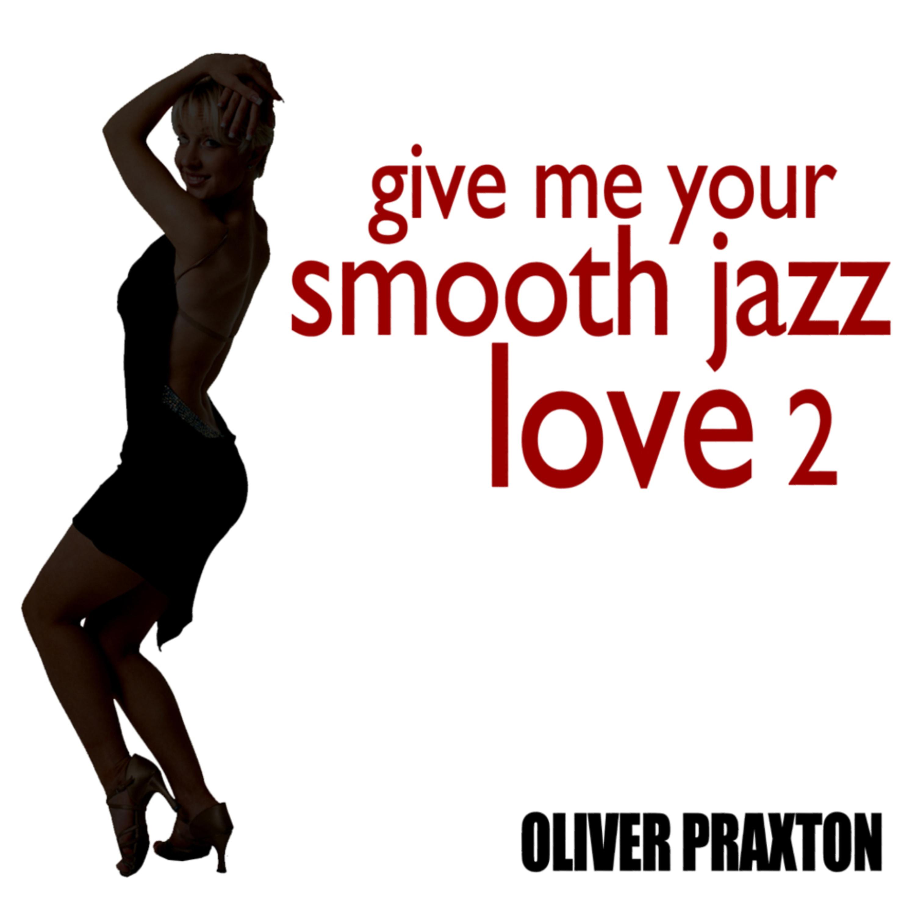 Постер альбома Give Me Your Smooth Jazz Love 2