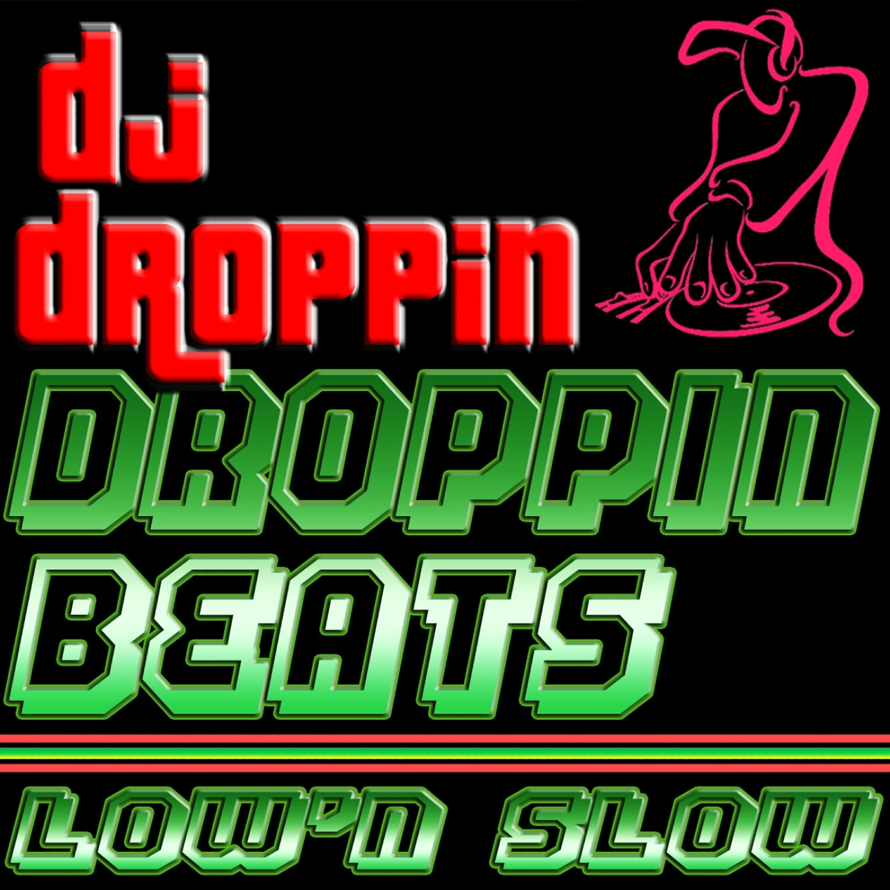 DJ Droppin' - The Most Powerful Force in the Universe (Low 'n Slow Mix)