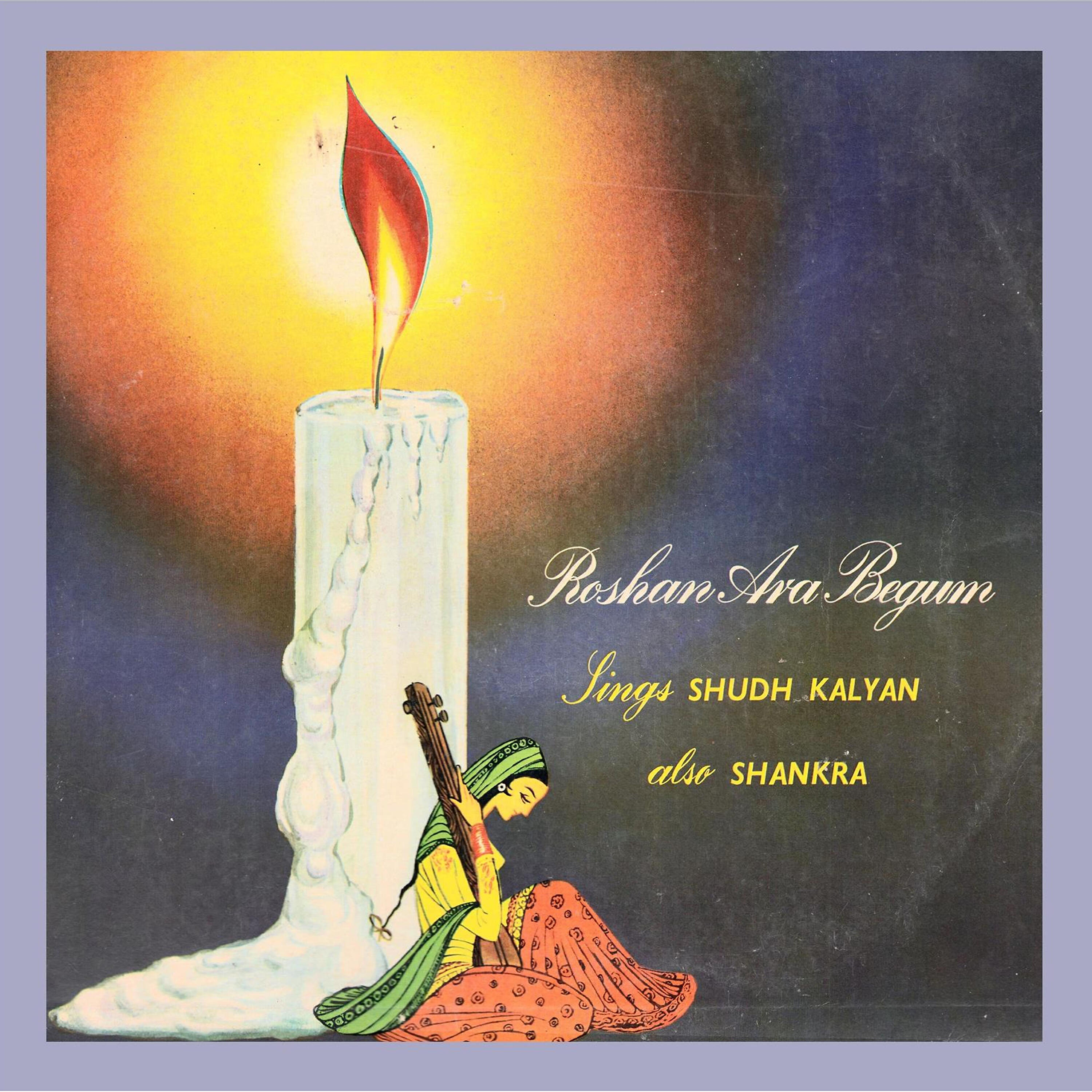 Roshan Ara Begum - Raag Shudh Kalyan
