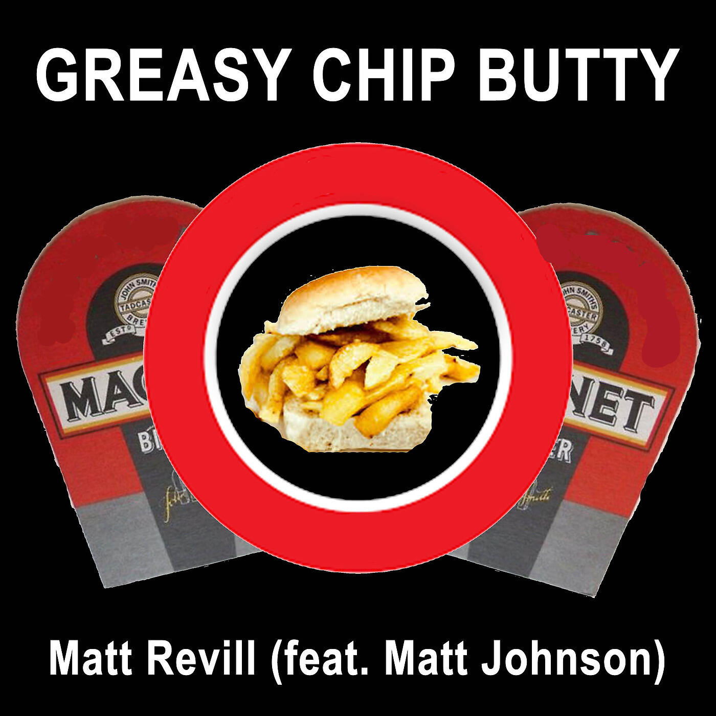 Matt Revill - Greasy Chip Butty
